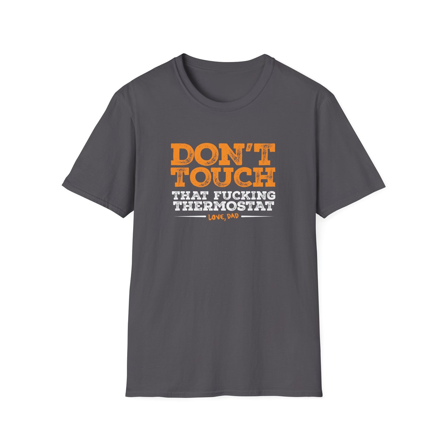 Don't Touch That F*#king Thermostat - T-Shirt