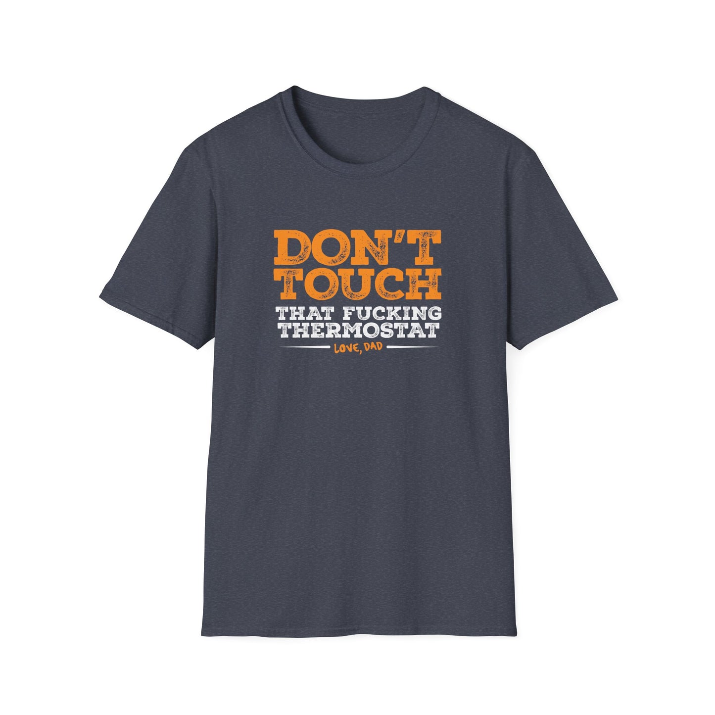Don't Touch That F*#king Thermostat - T-Shirt