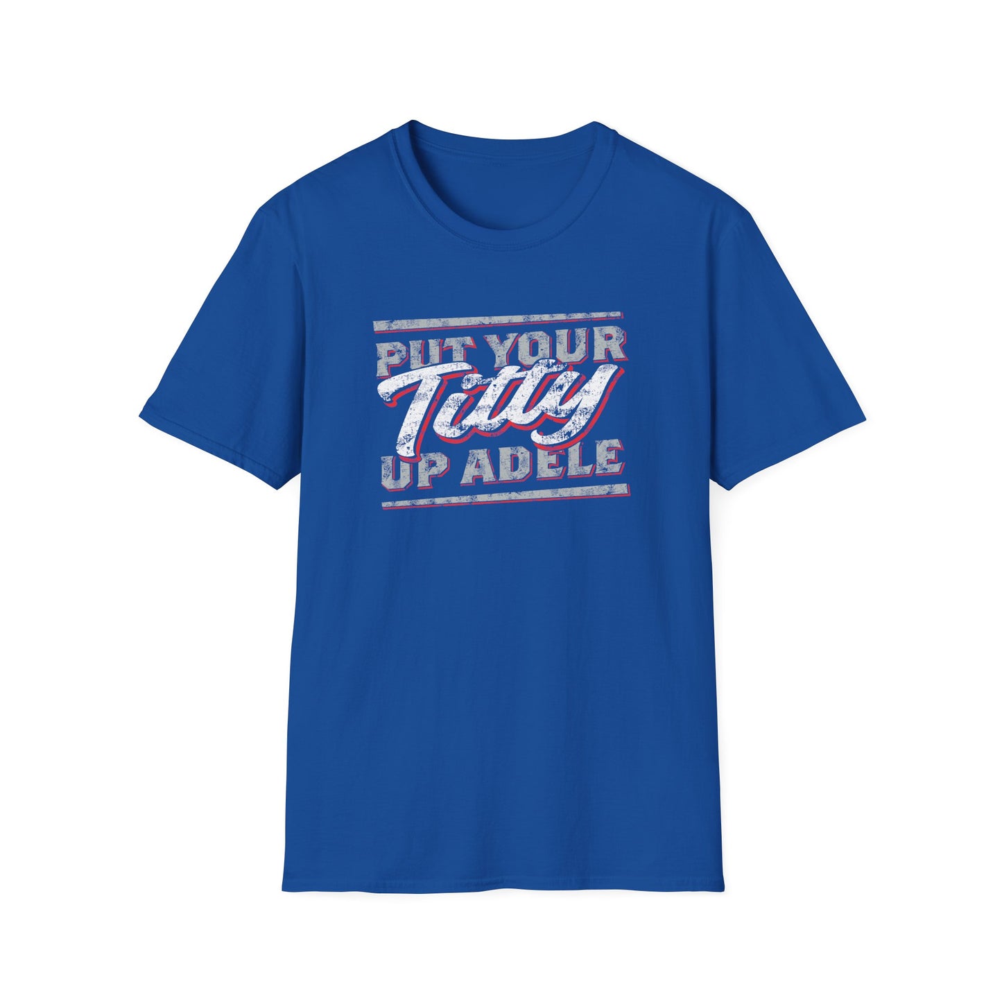 Put Your Titty Up Adele - (Pre-distressed) - T-Shirt