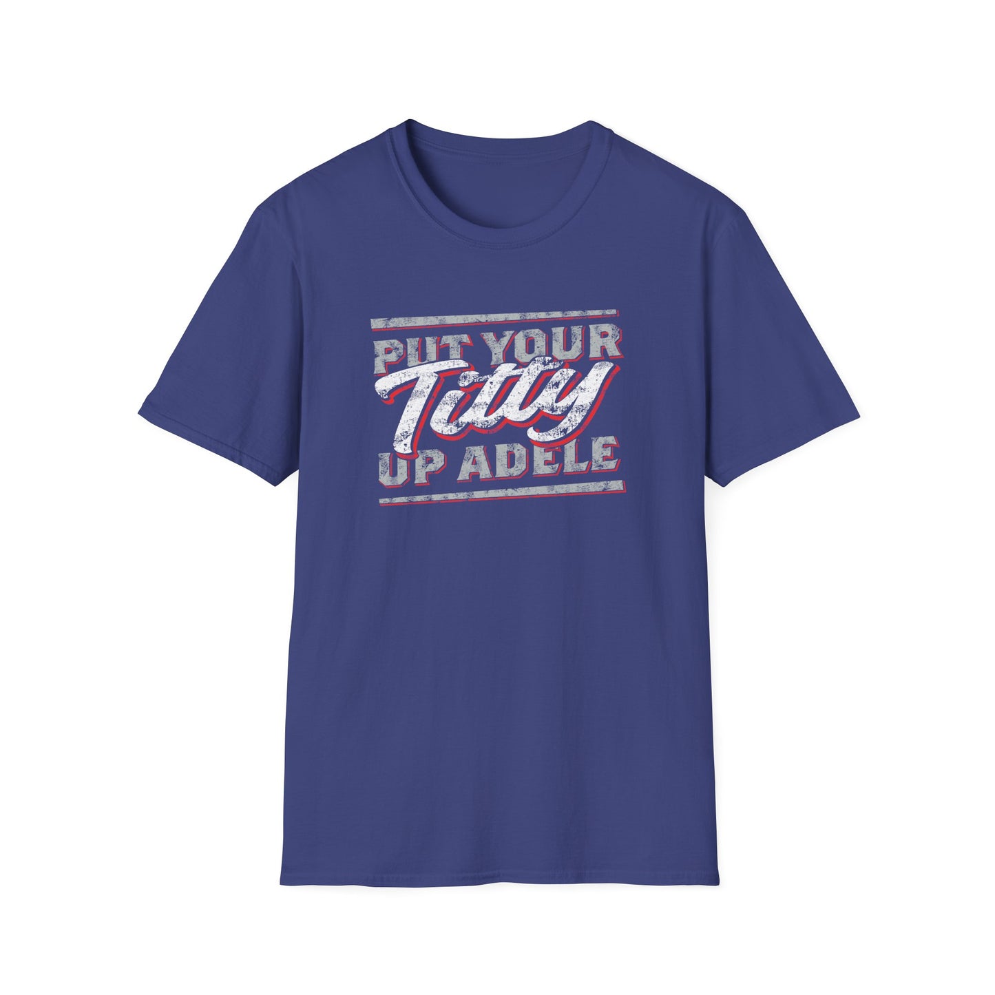 Put Your Titty Up Adele - (Pre-distressed) - T-Shirt