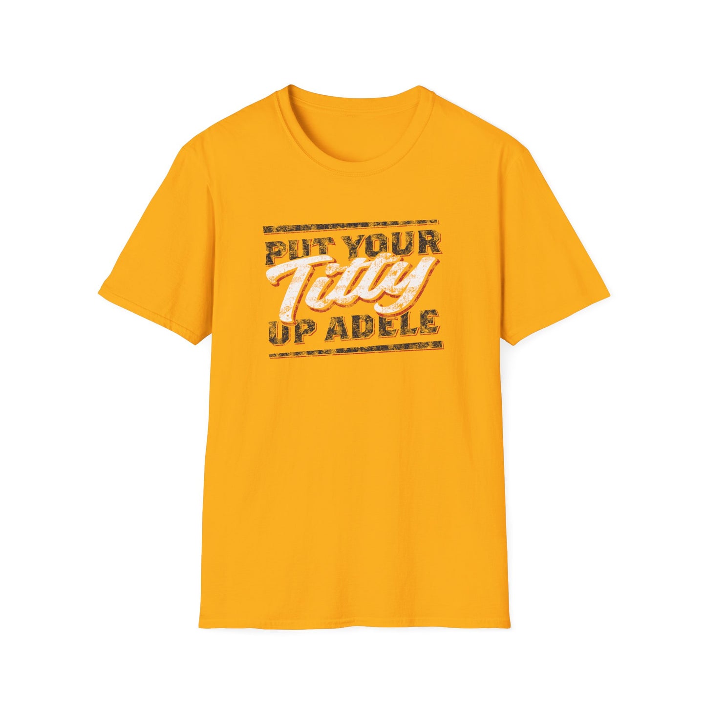 Put Your Titty Up Adele - (Pre-distressed) - T-Shirt