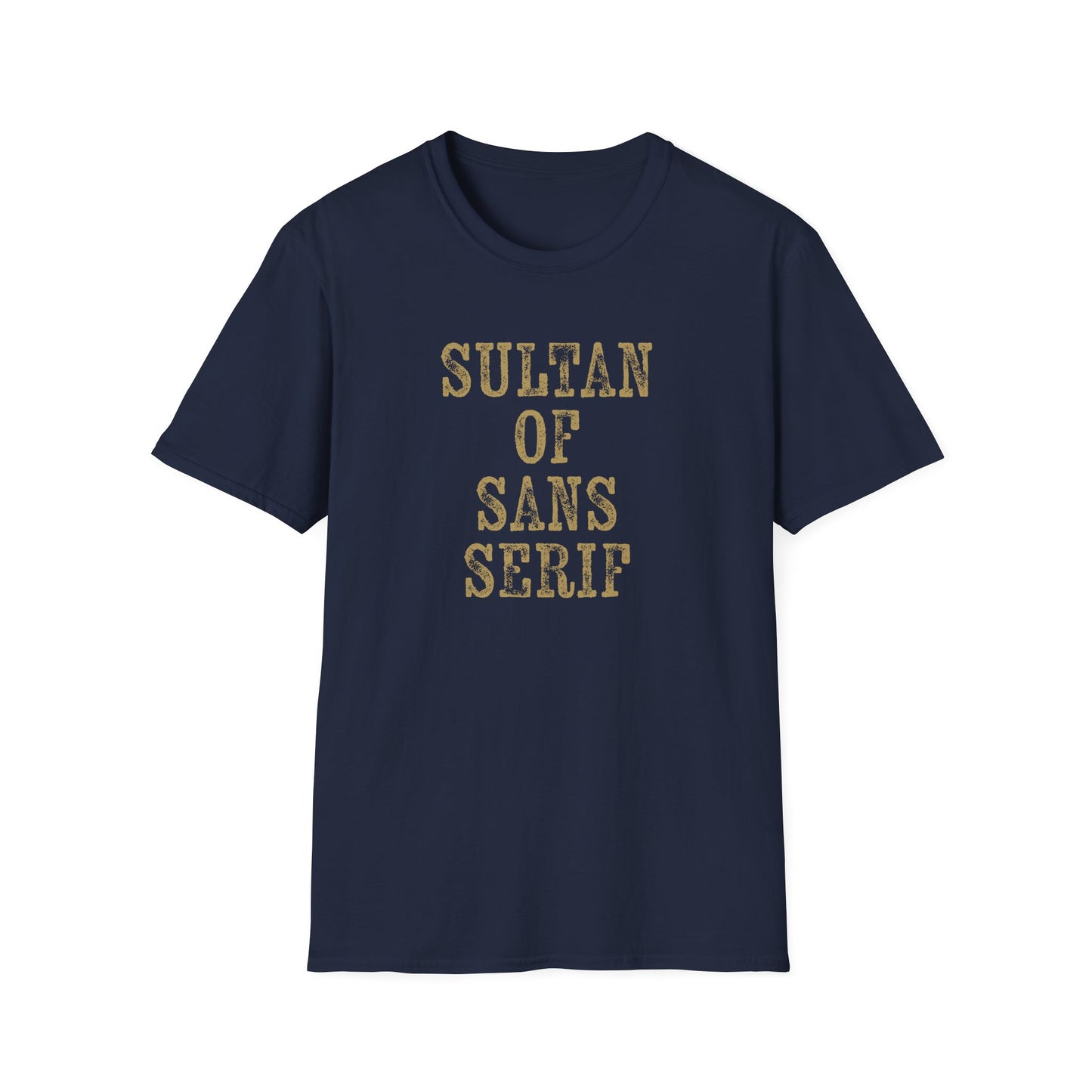 Sultan of Sans Serif - T-Shirt