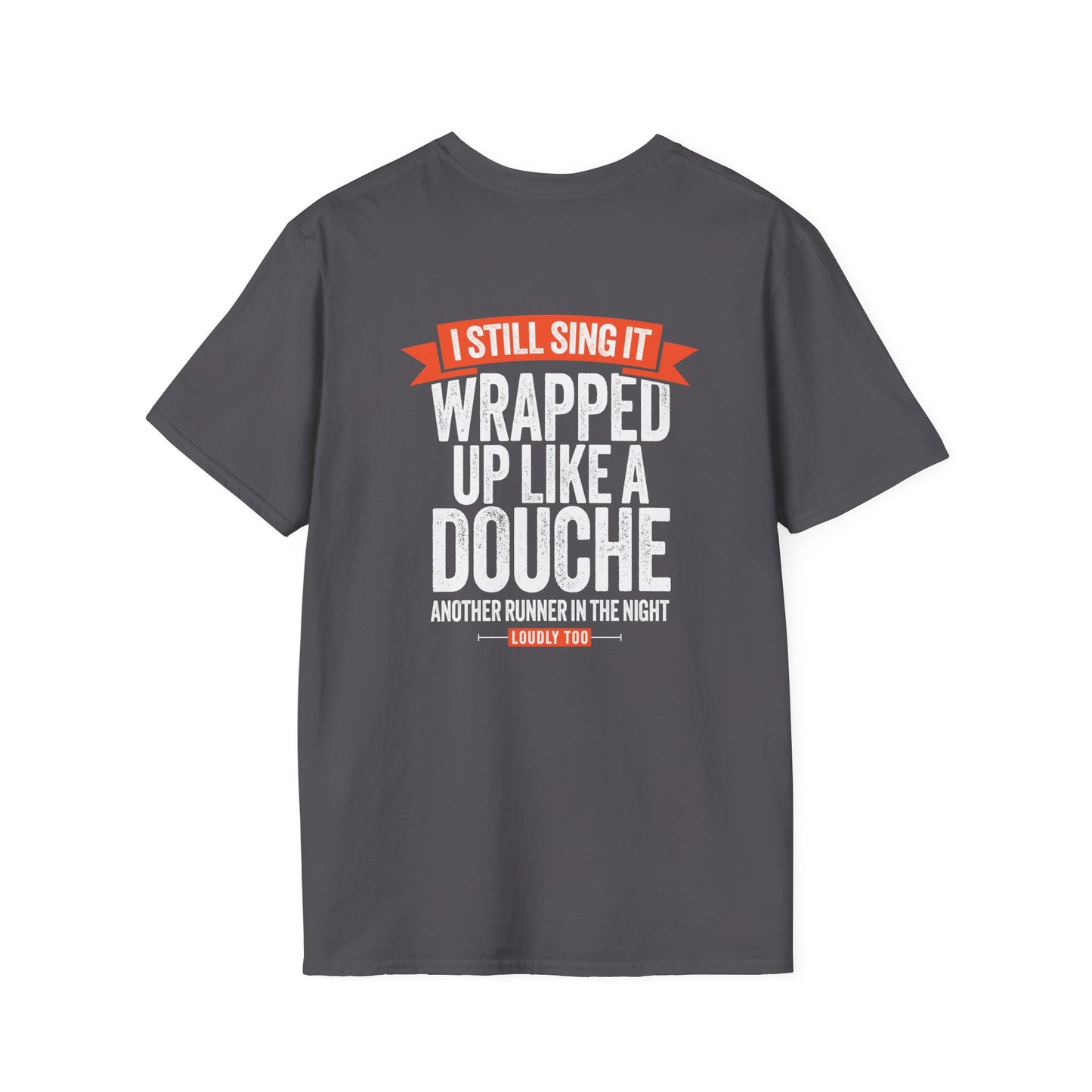 Wrapped Up Like A Douche - T-Shirt