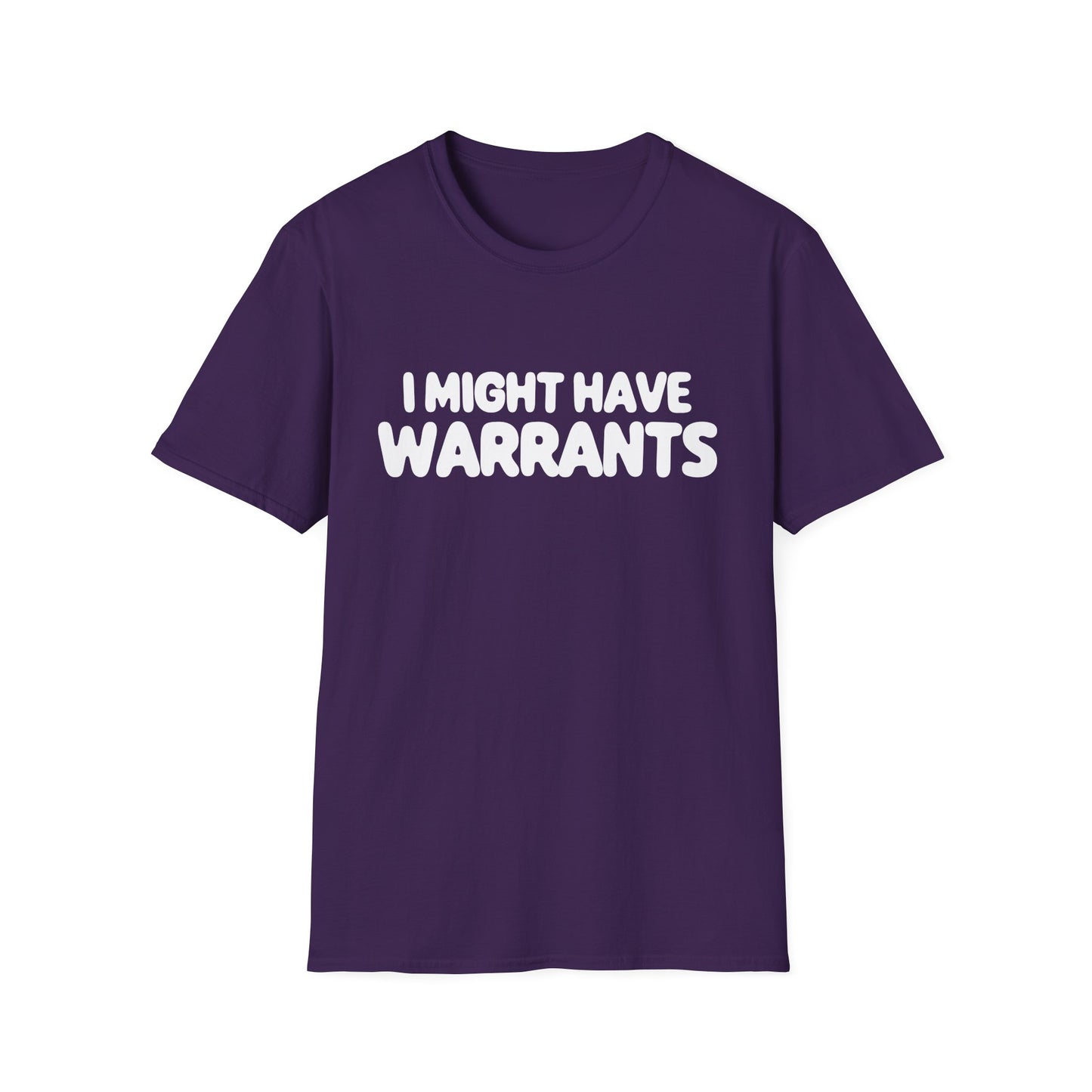 I Might Have Warrants - T-shirt