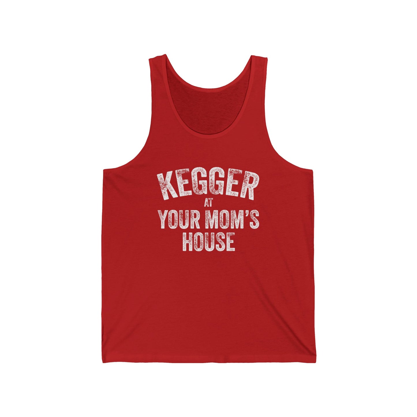 Kegger at Your Mom's House (pre-distressed) - Unisex Jersey Tank