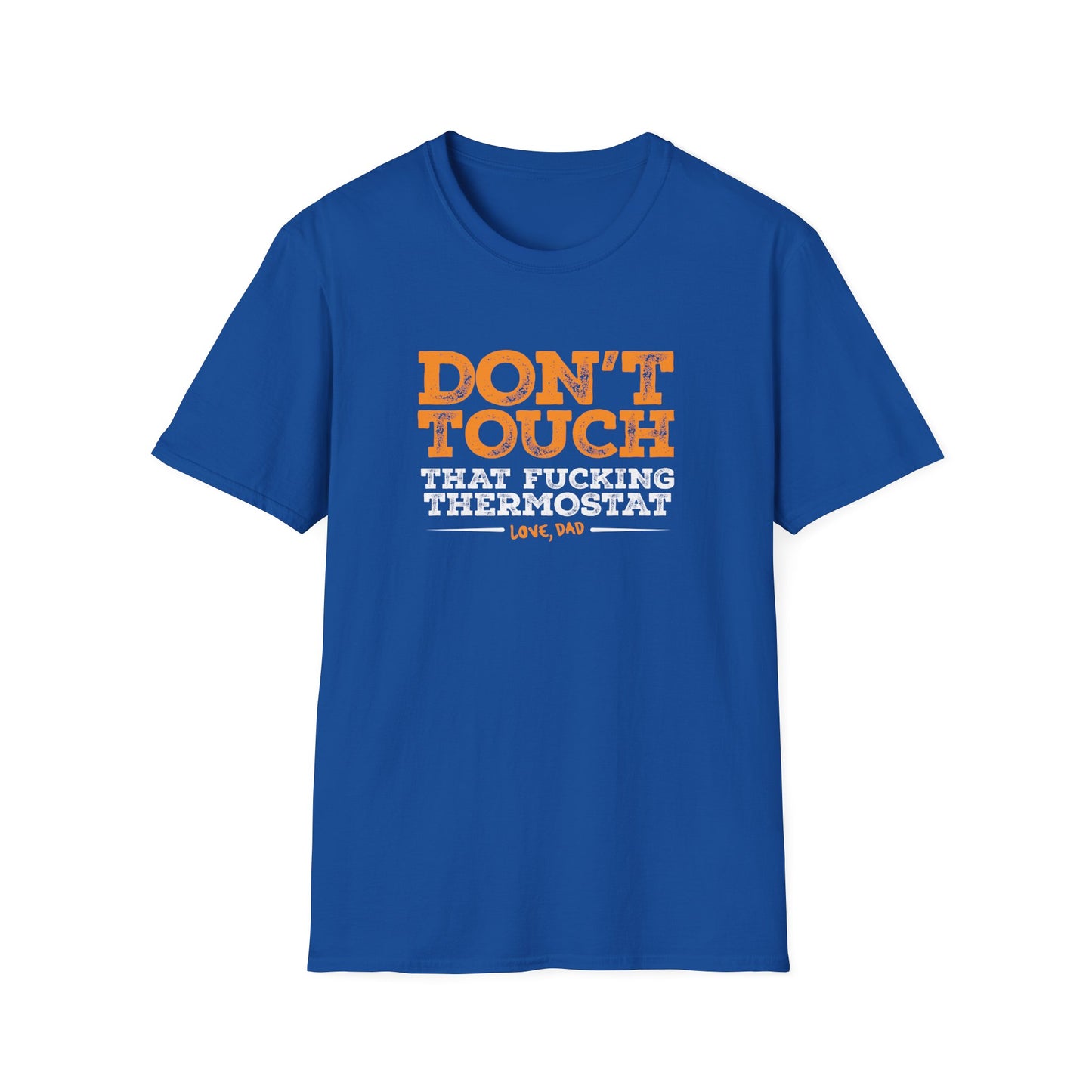 Don't Touch That F*#king Thermostat - T-Shirt