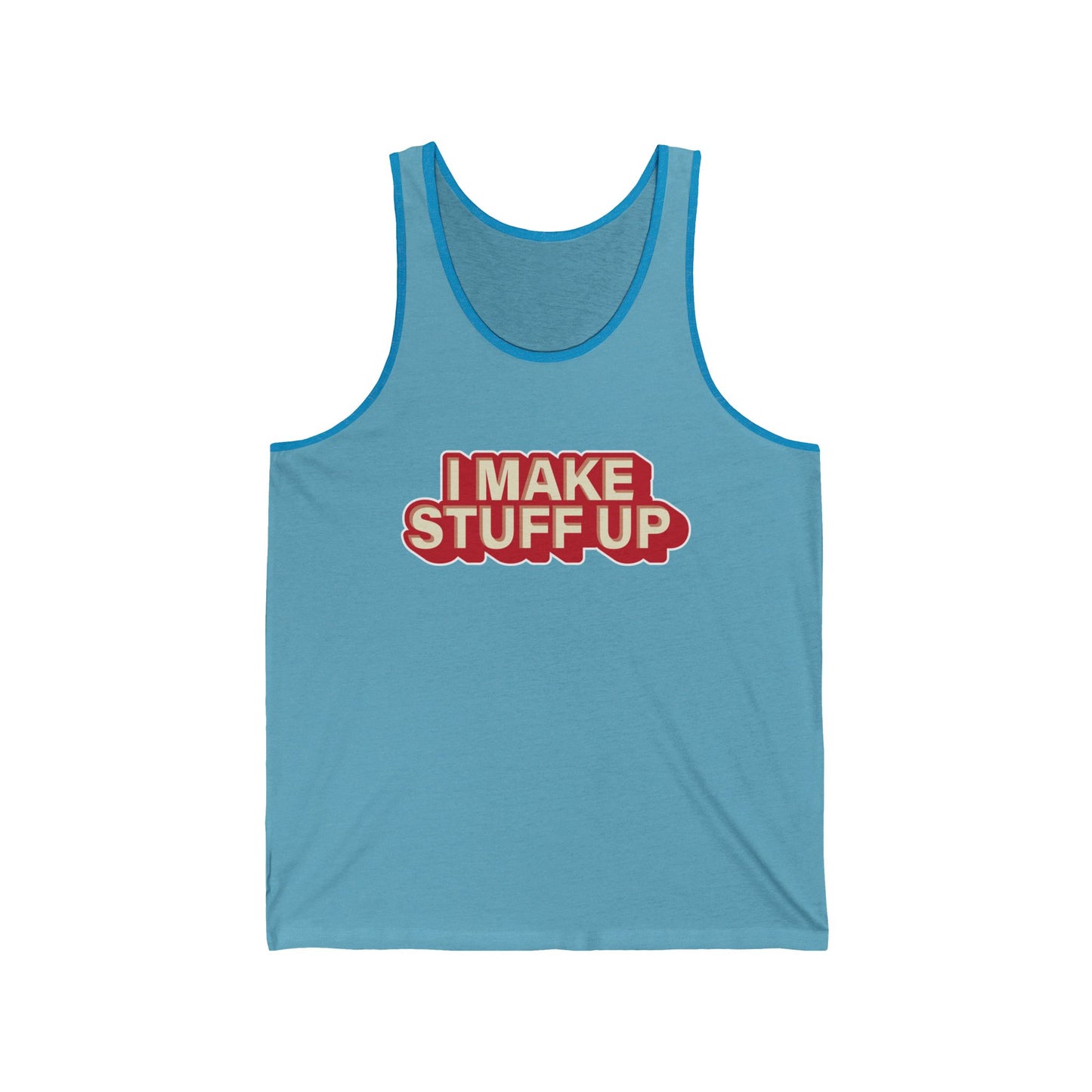 I Make Stuff Up - Unisex Jersey Tank