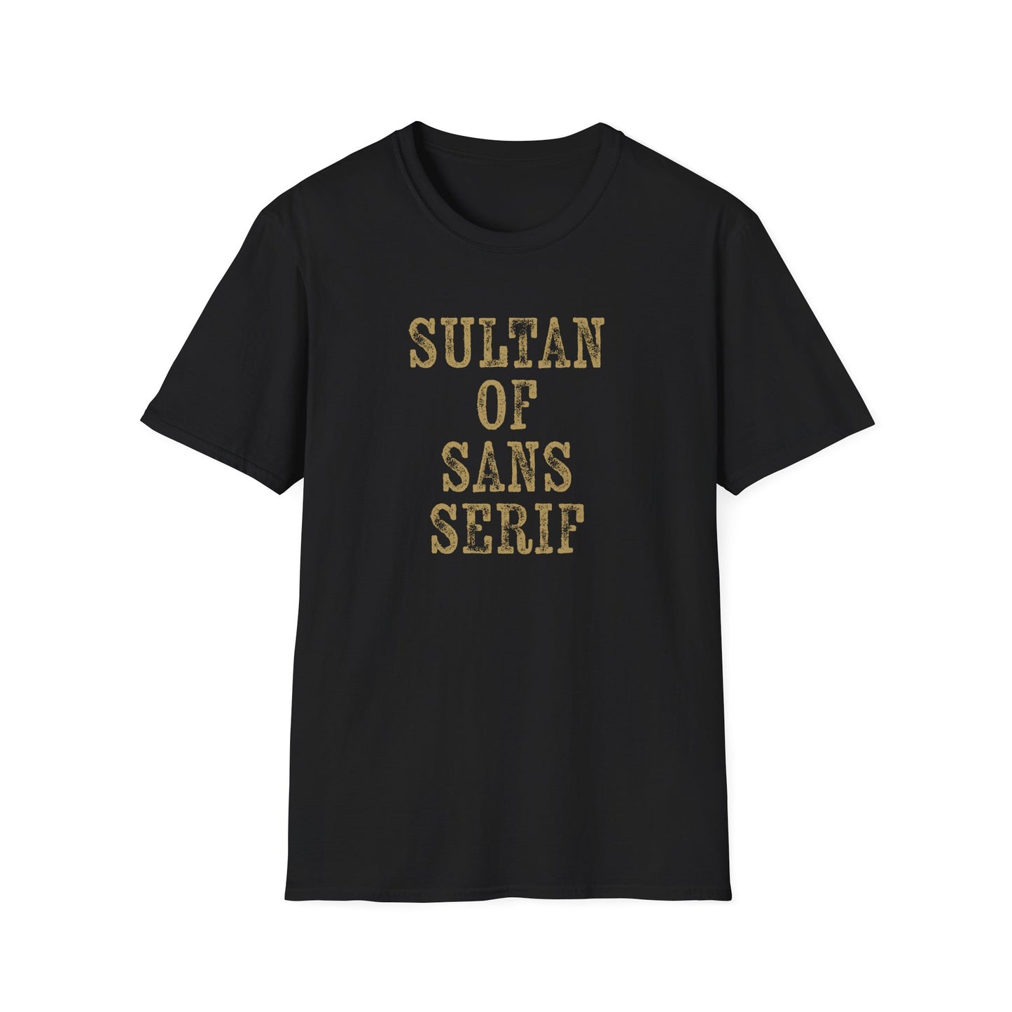 Sultan of Sans Serif - T-Shirt