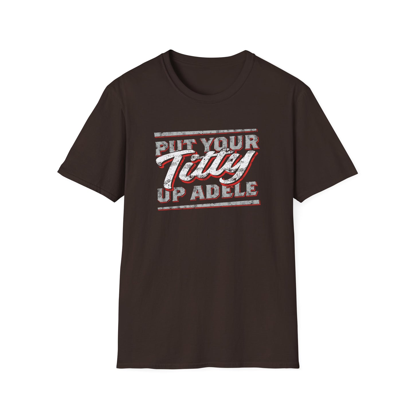 Put Your Titty Up Adele - (Pre-distressed) - T-Shirt