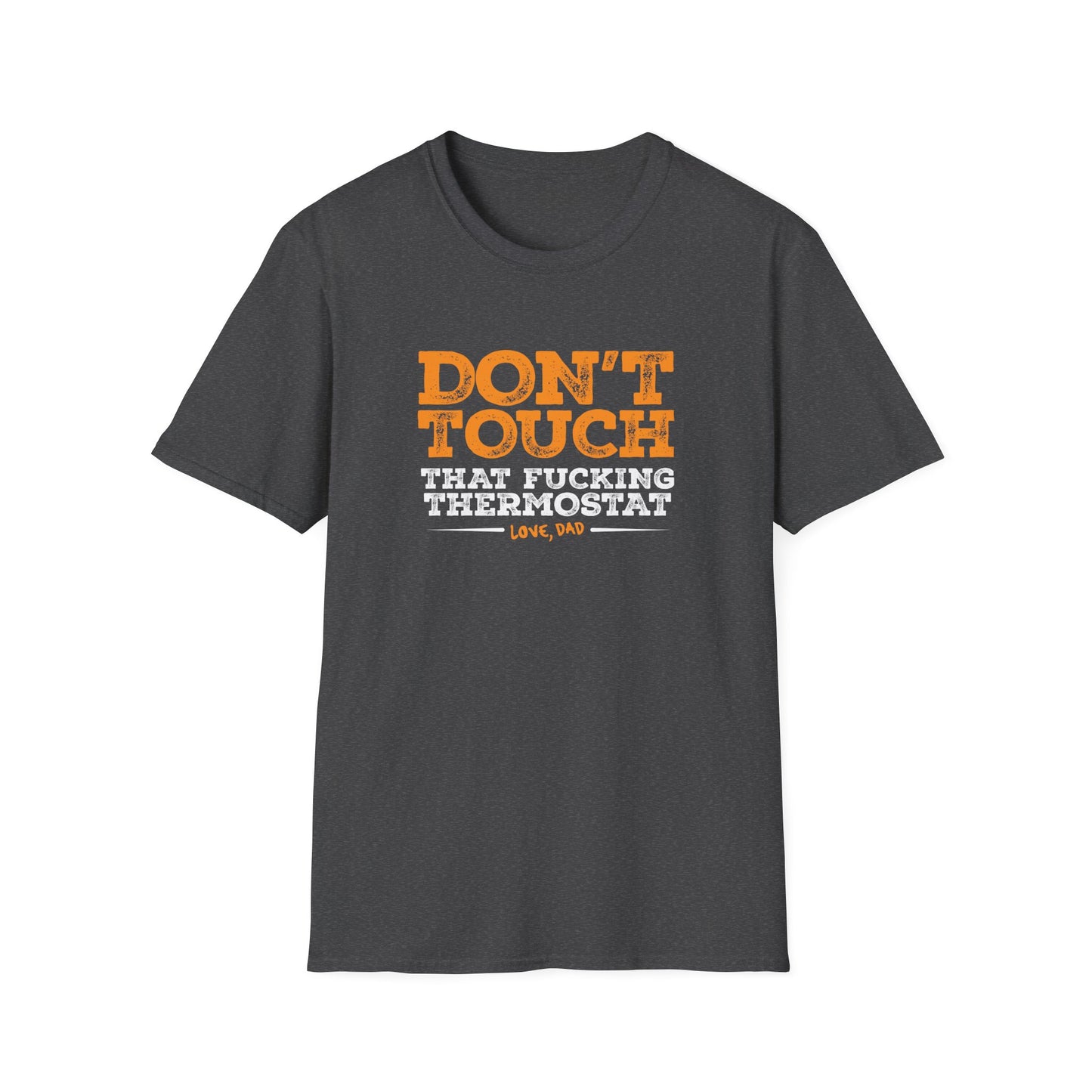 Don't Touch That F*#king Thermostat - T-Shirt