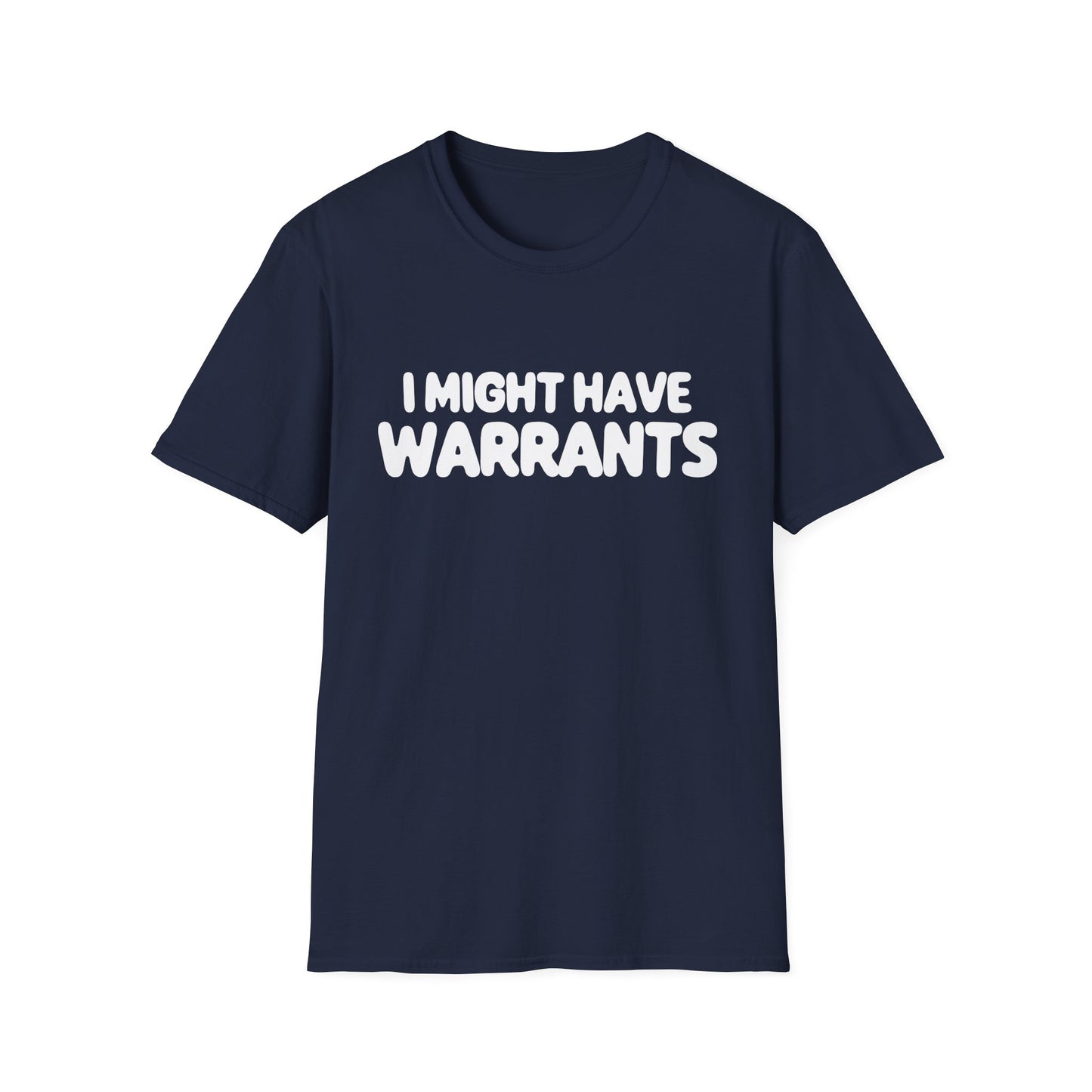 I Might Have Warrants - T-shirt