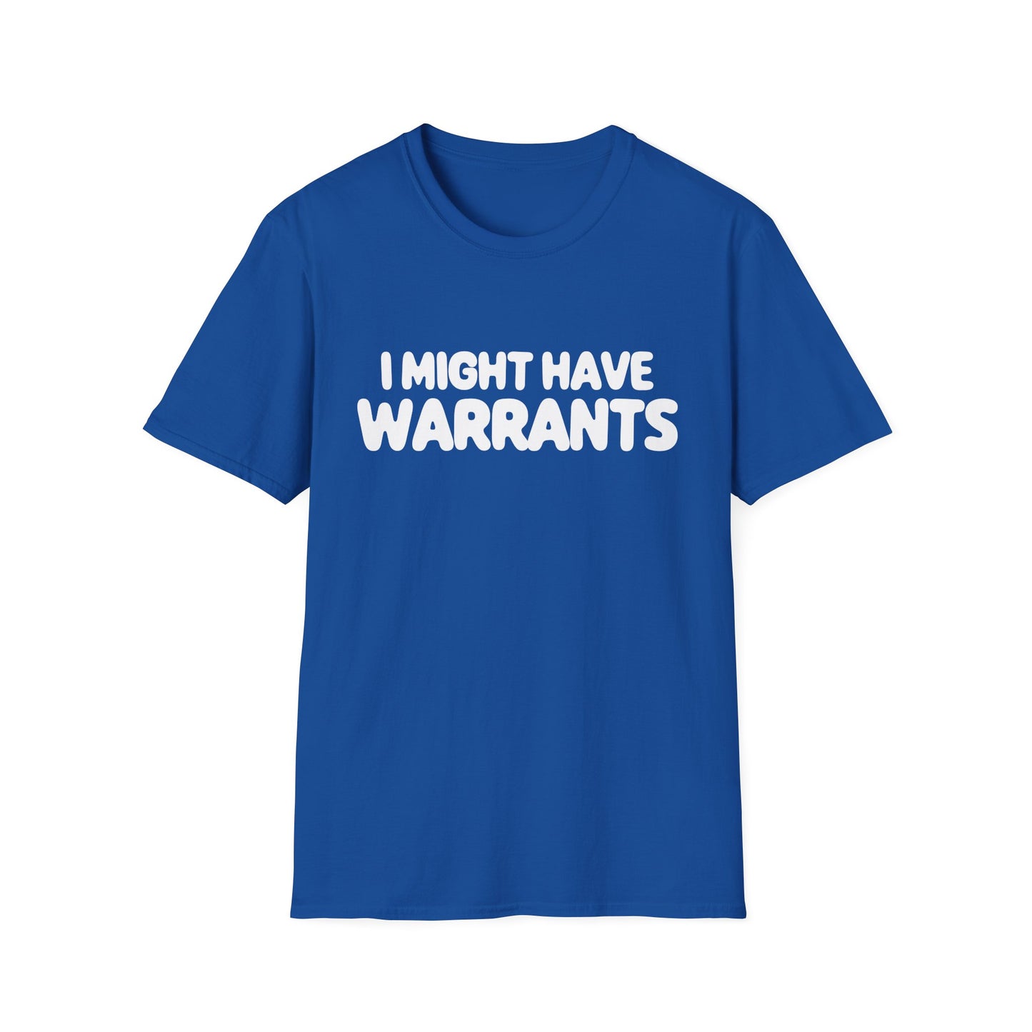 I Might Have Warrants - T-shirt