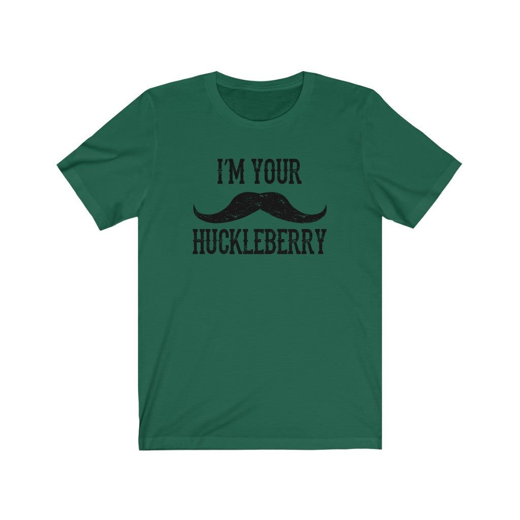 I'm your Huckleberry