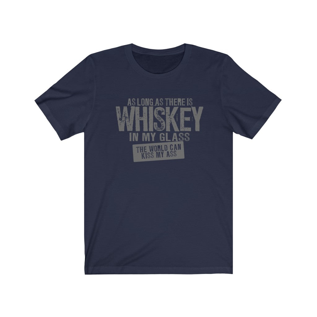 As long as there is whiskey in my glass