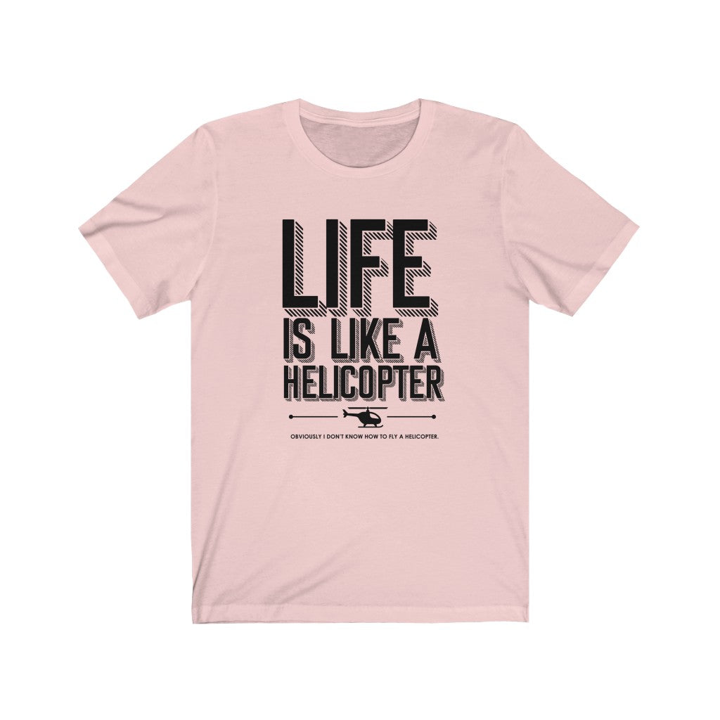 Life is like a helicopter