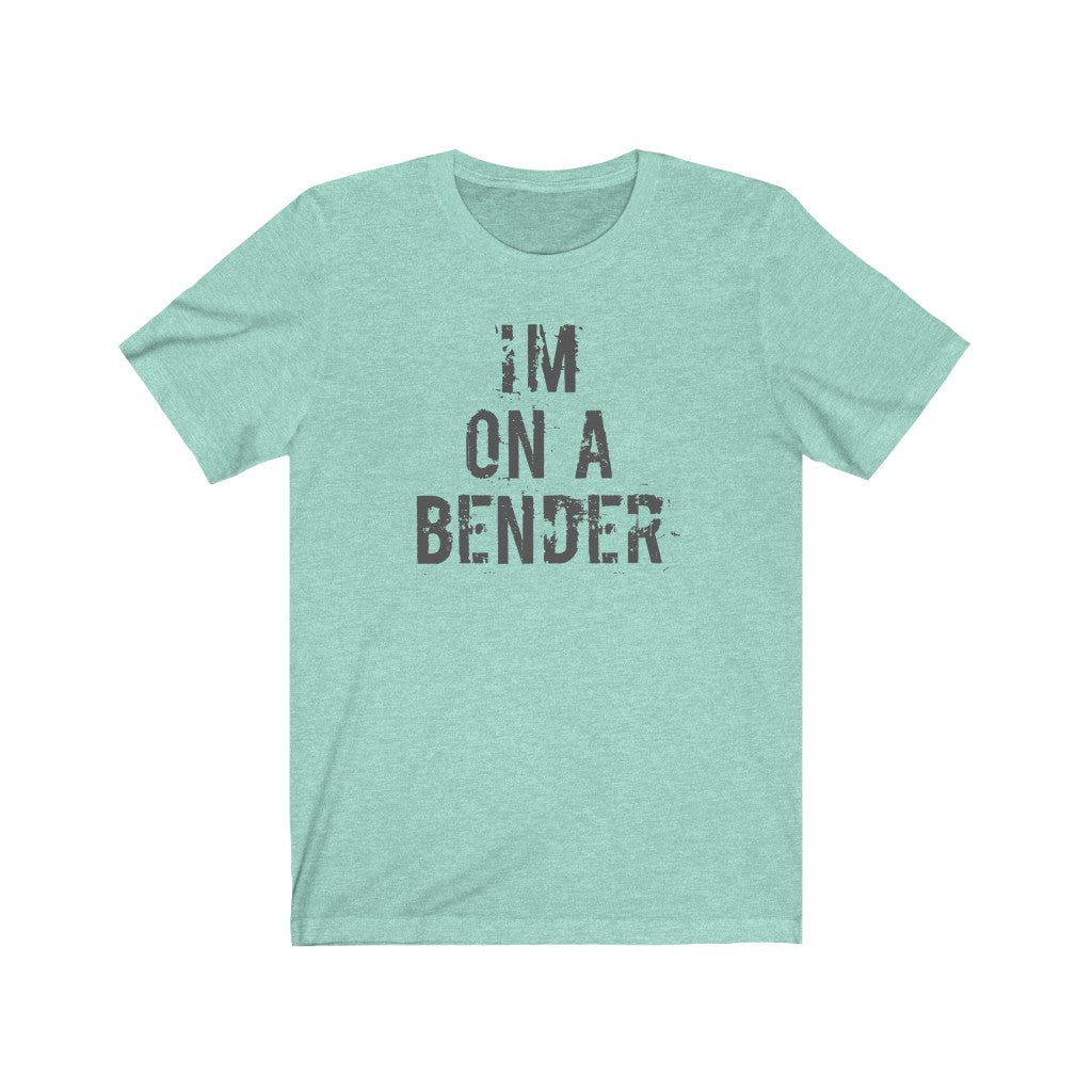 I'm on a bender
