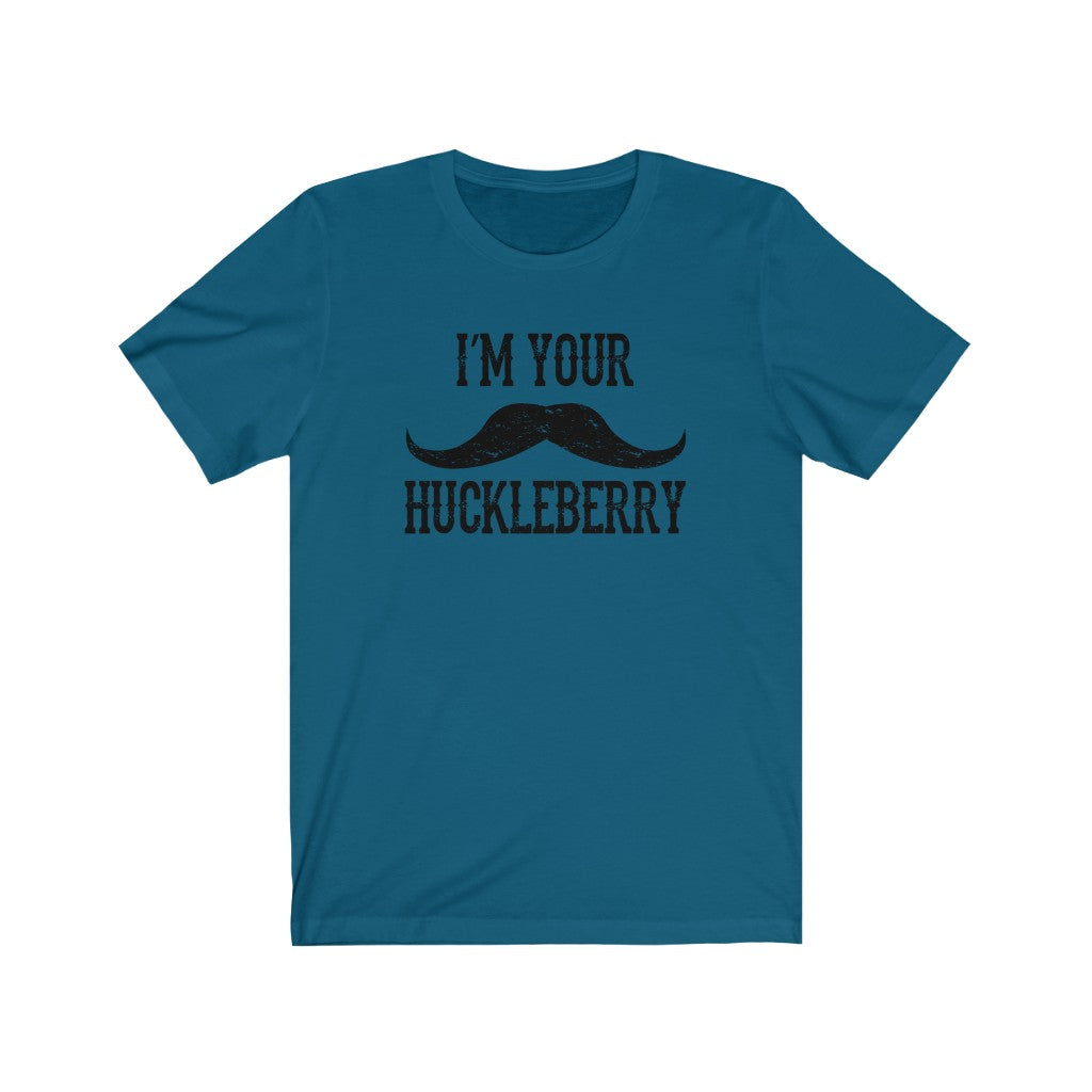 I'm your Huckleberry