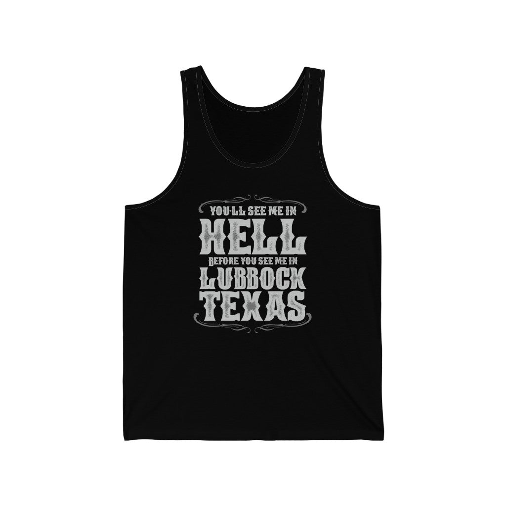 You'll see me in Hell before you see me in Lubbock, Texas