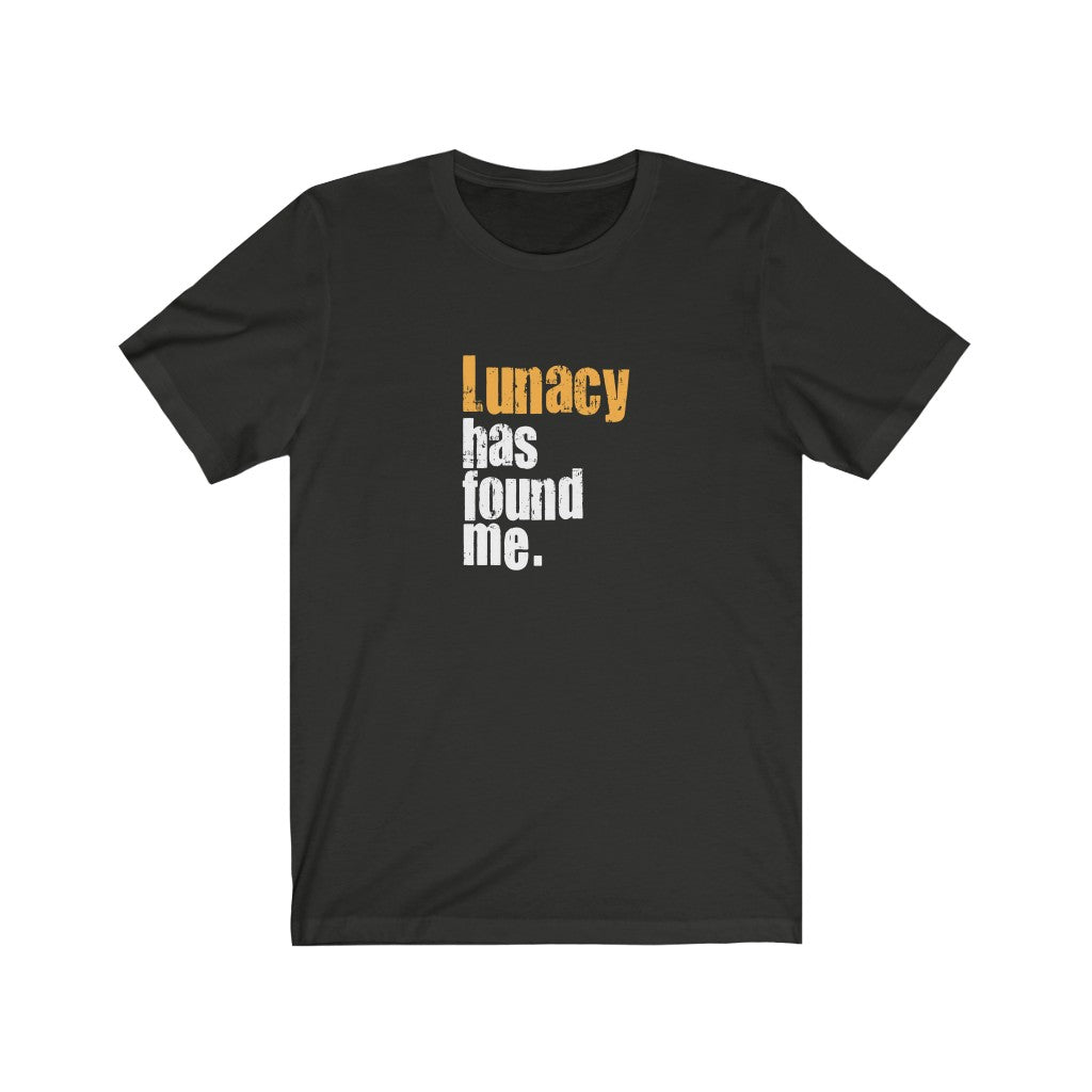 Lunacy has found me.