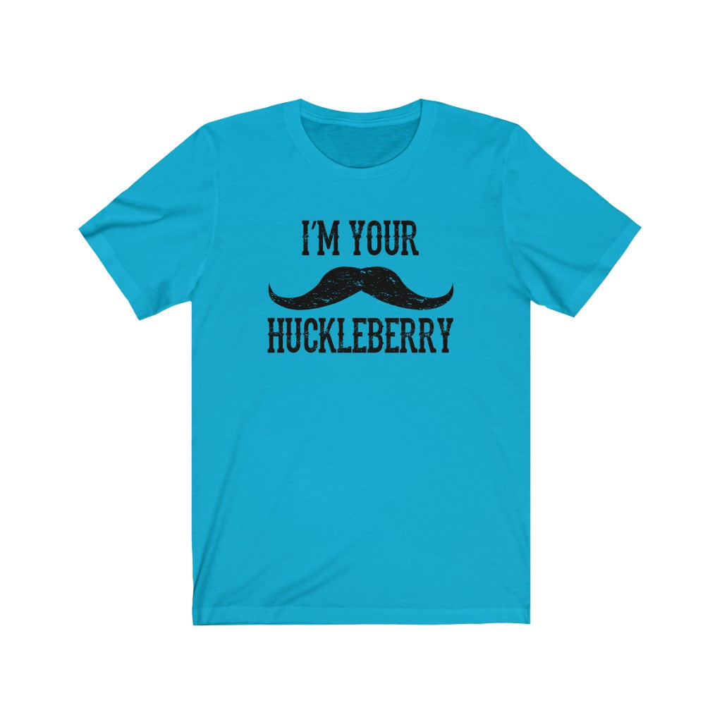 I'm your Huckleberry