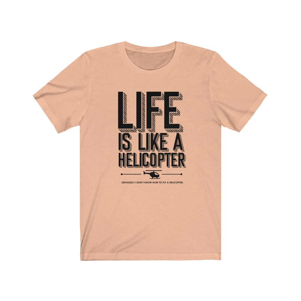 Life is like a helicopter