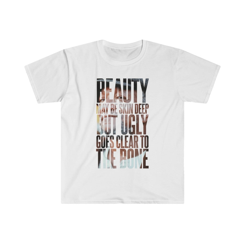 Beauty may be skin deep but ugly goes clear to the bone