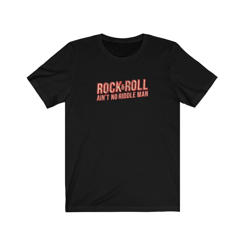 Rock & Roll ain't no riddle man