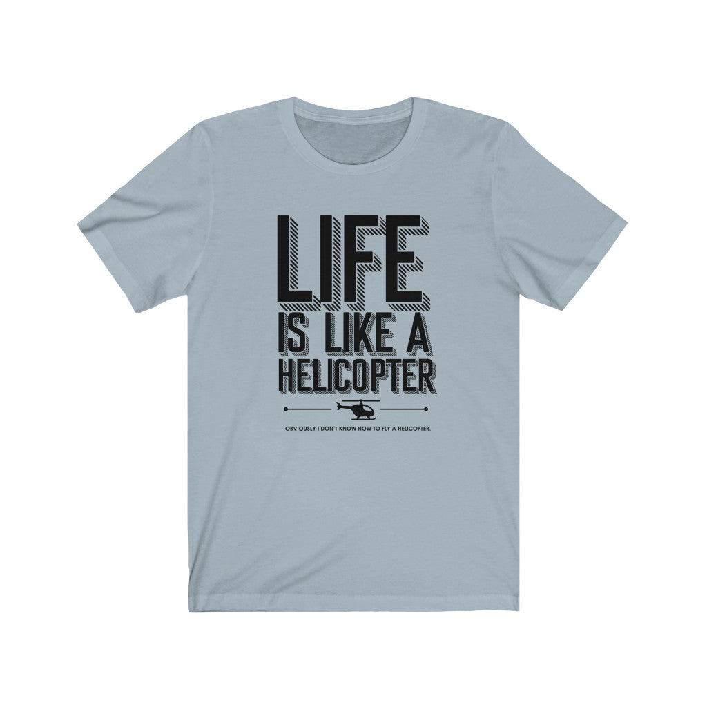 Life is like a helicopter
