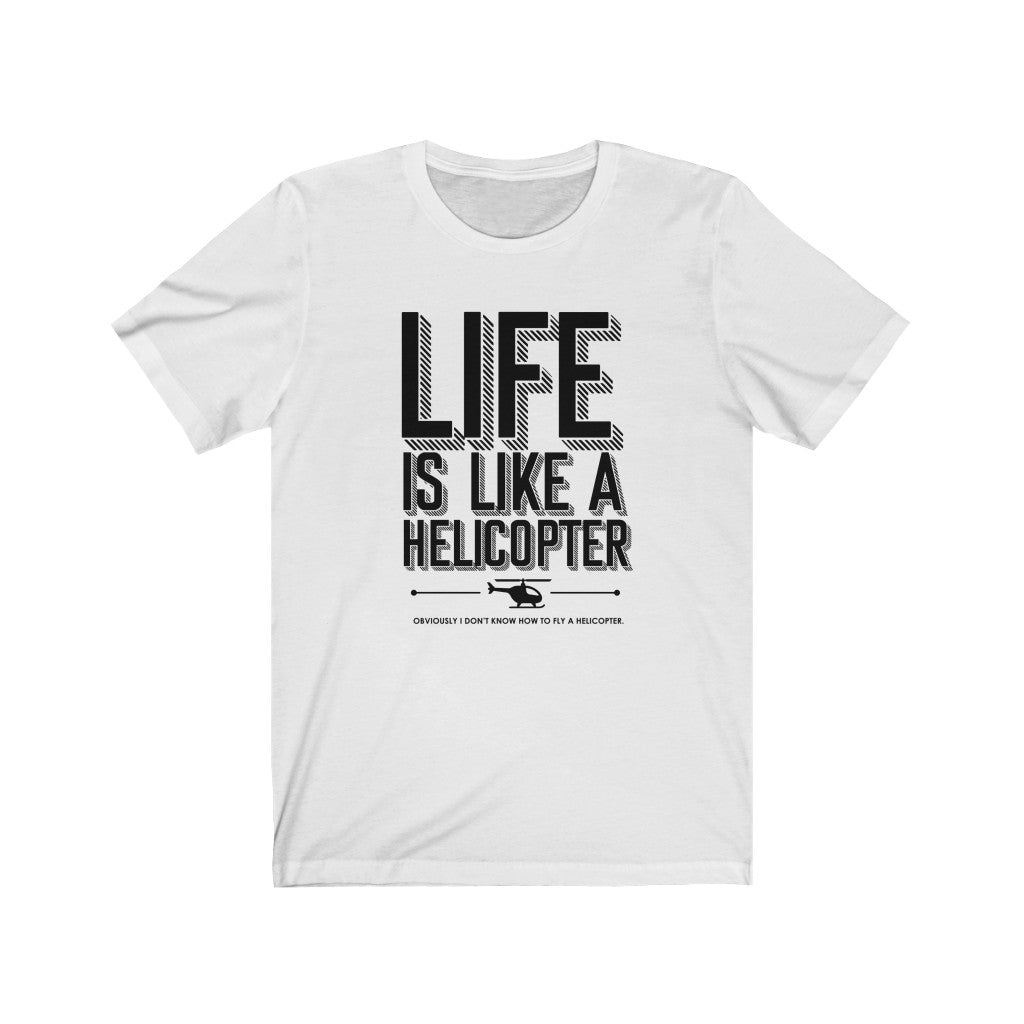 Life is like a helicopter