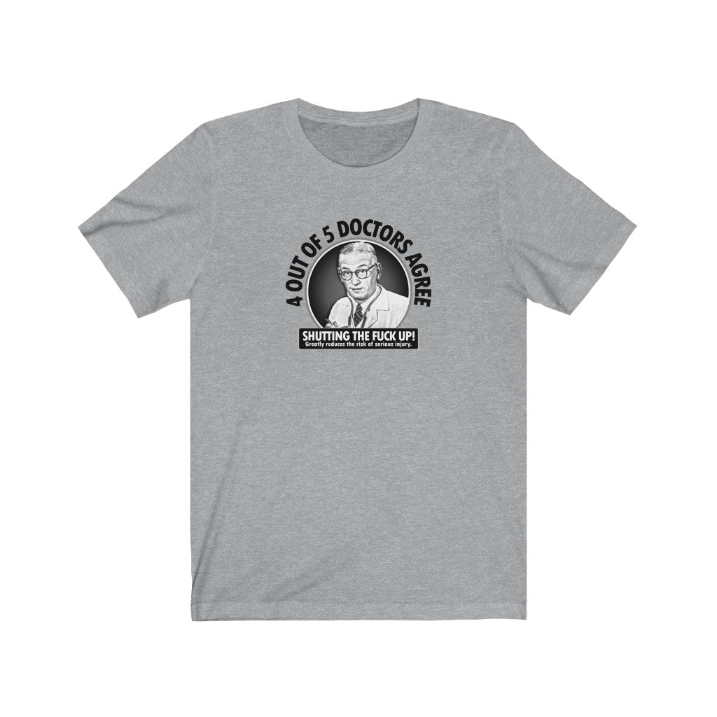 4 out of 5 doctors agree T-shirt