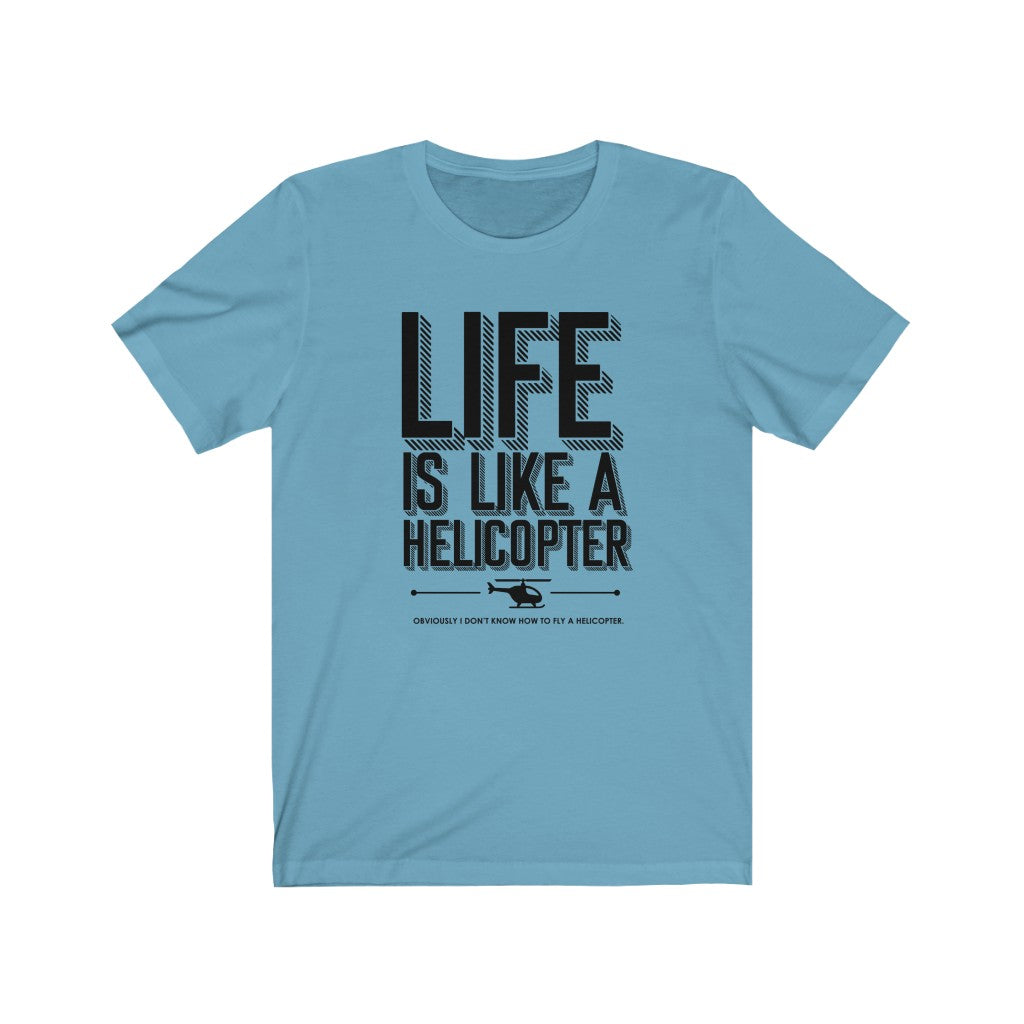 Life is like a helicopter