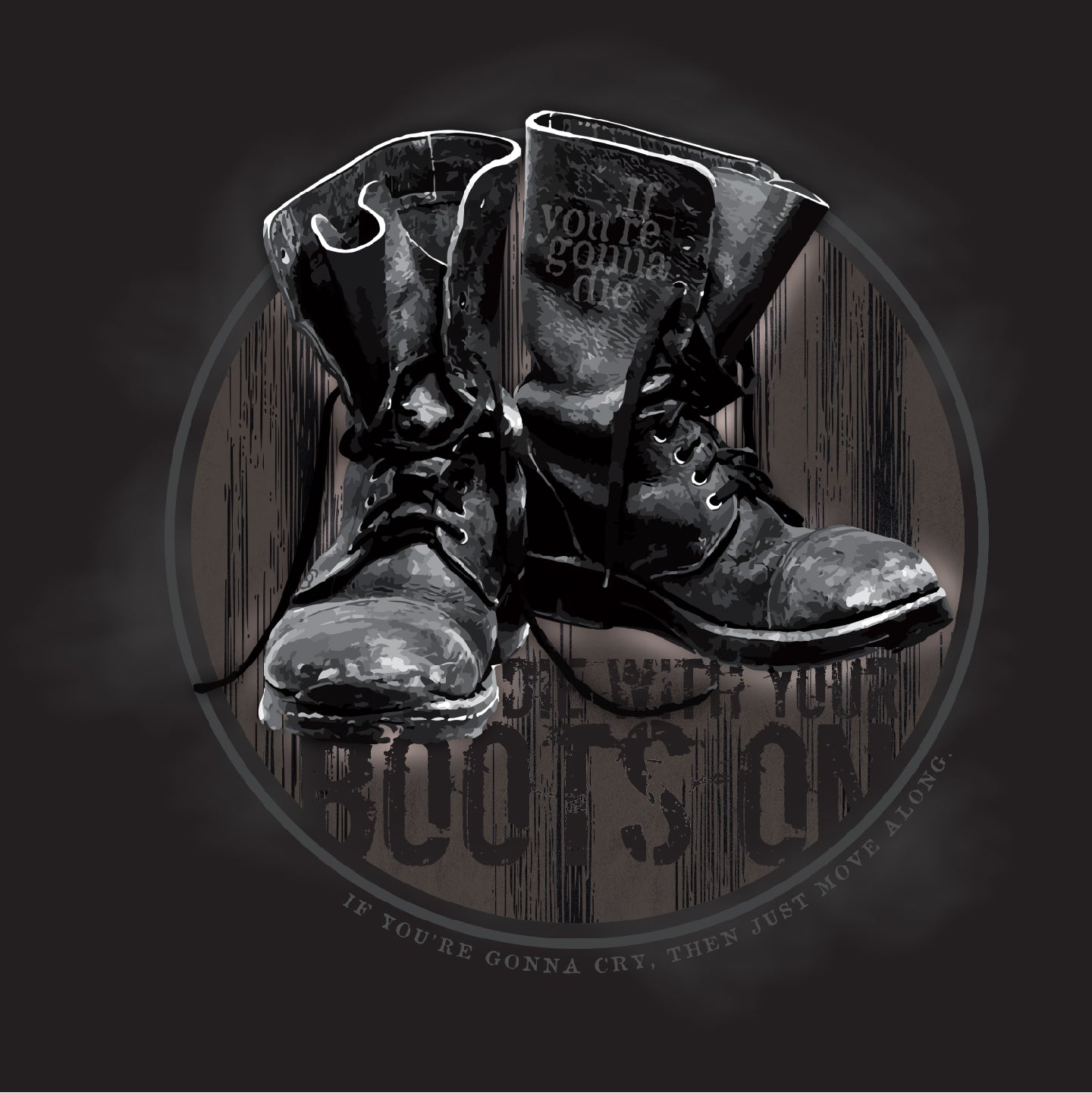 Die with your boots on.