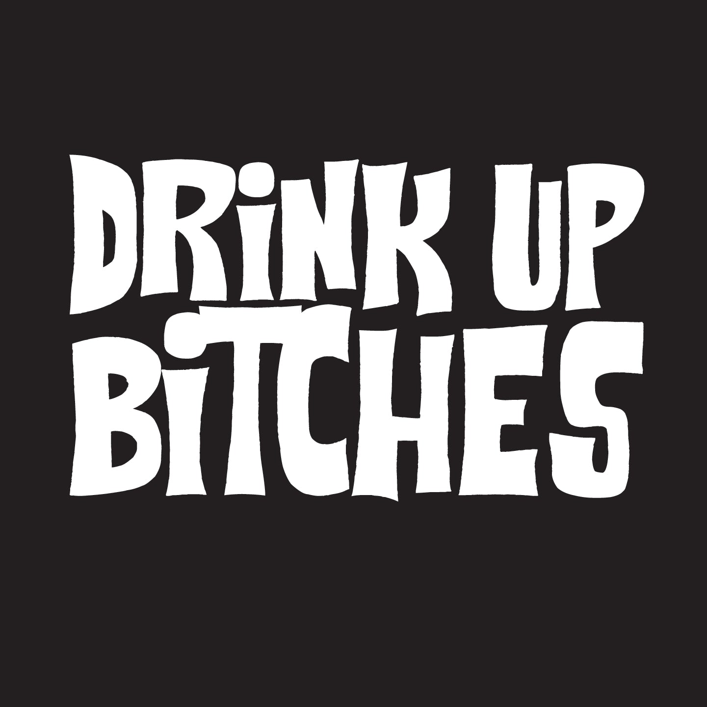 Drink Up Bitches - Tank