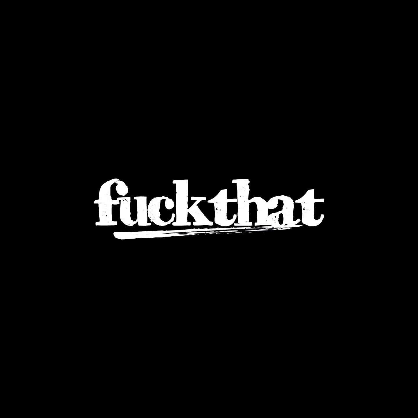 fuckthat