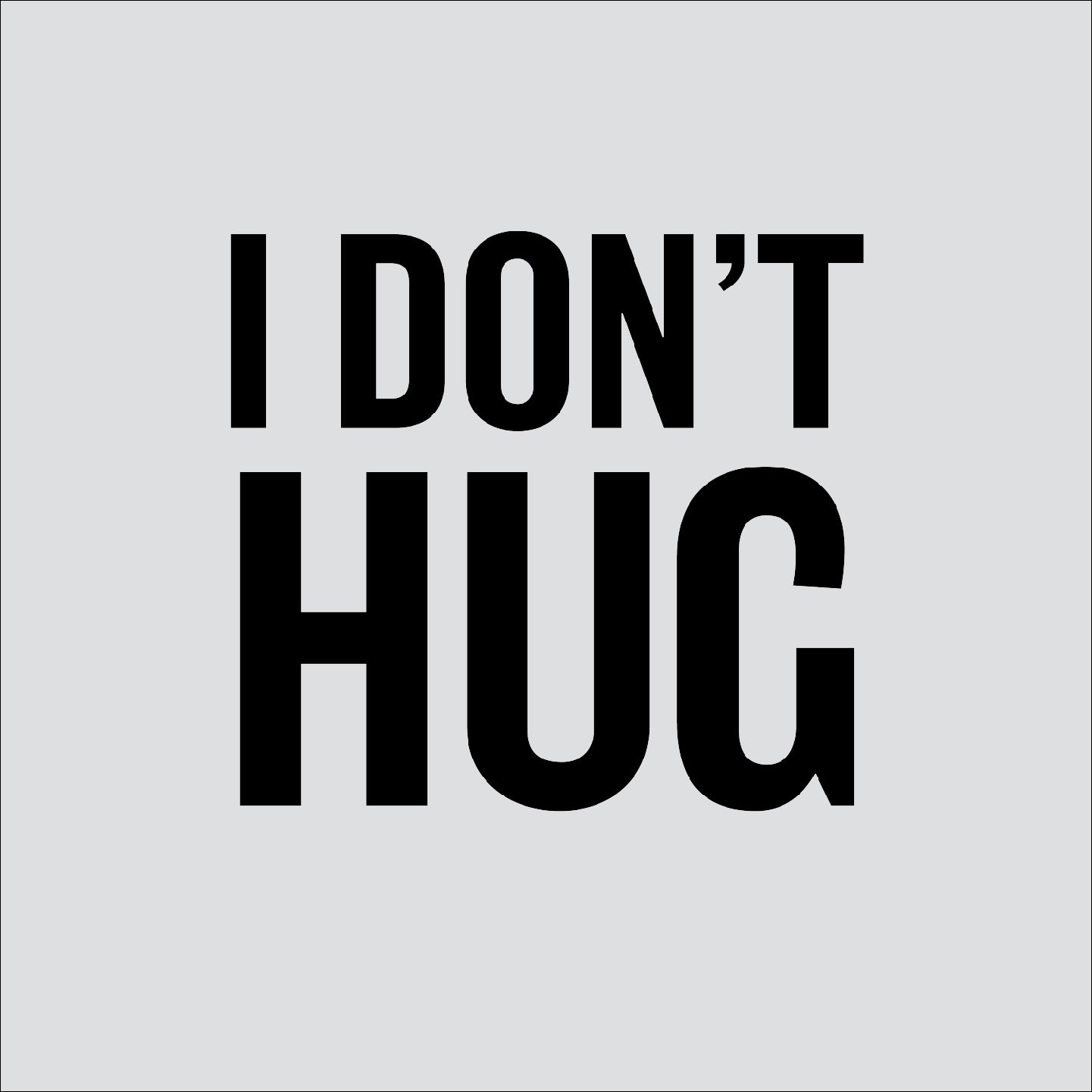 I don't hug
