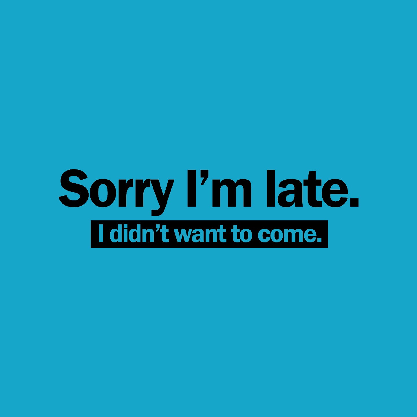 Sorry I'm Late