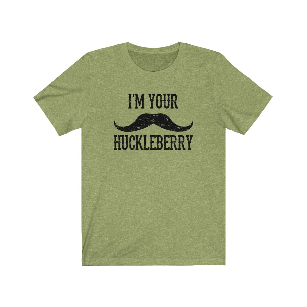 I'm your Huckleberry