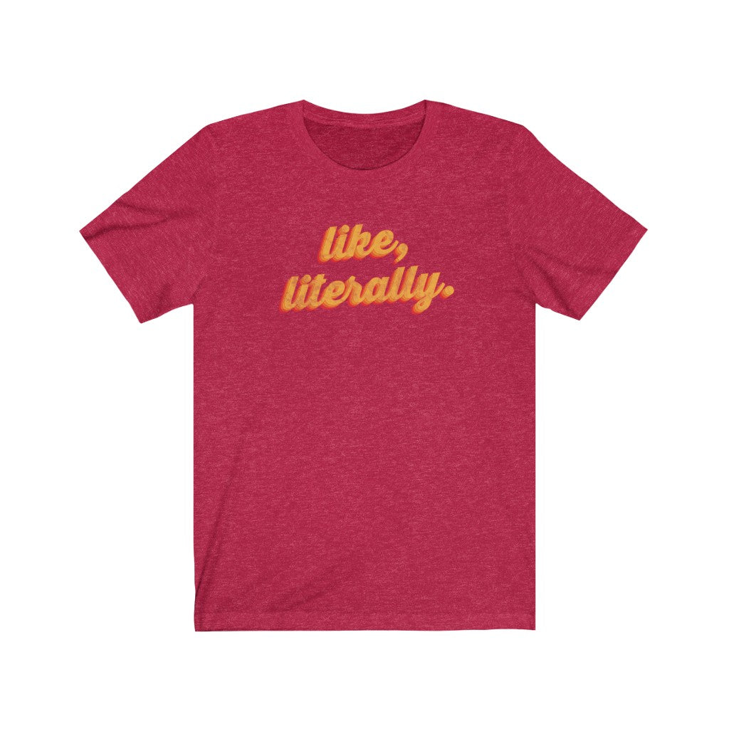 Like, Literally.