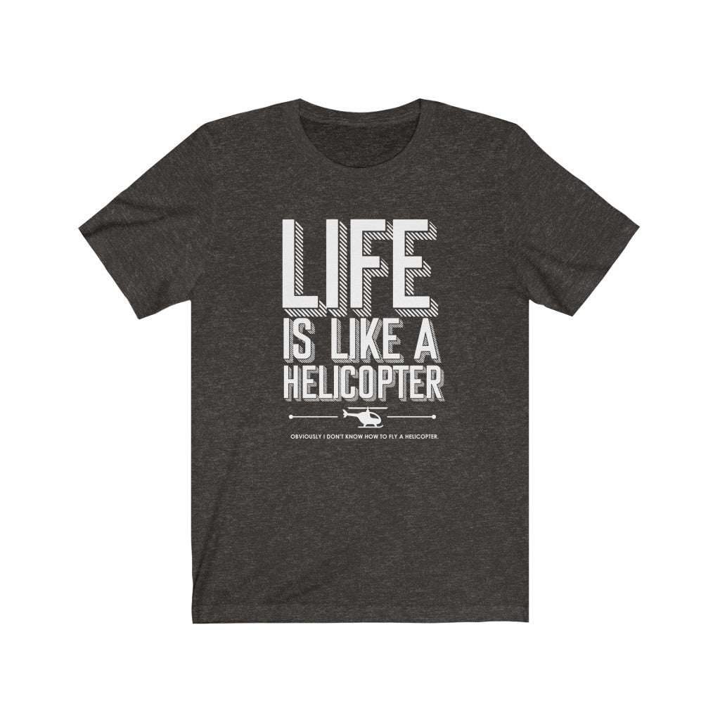 Life is like a Helicopter