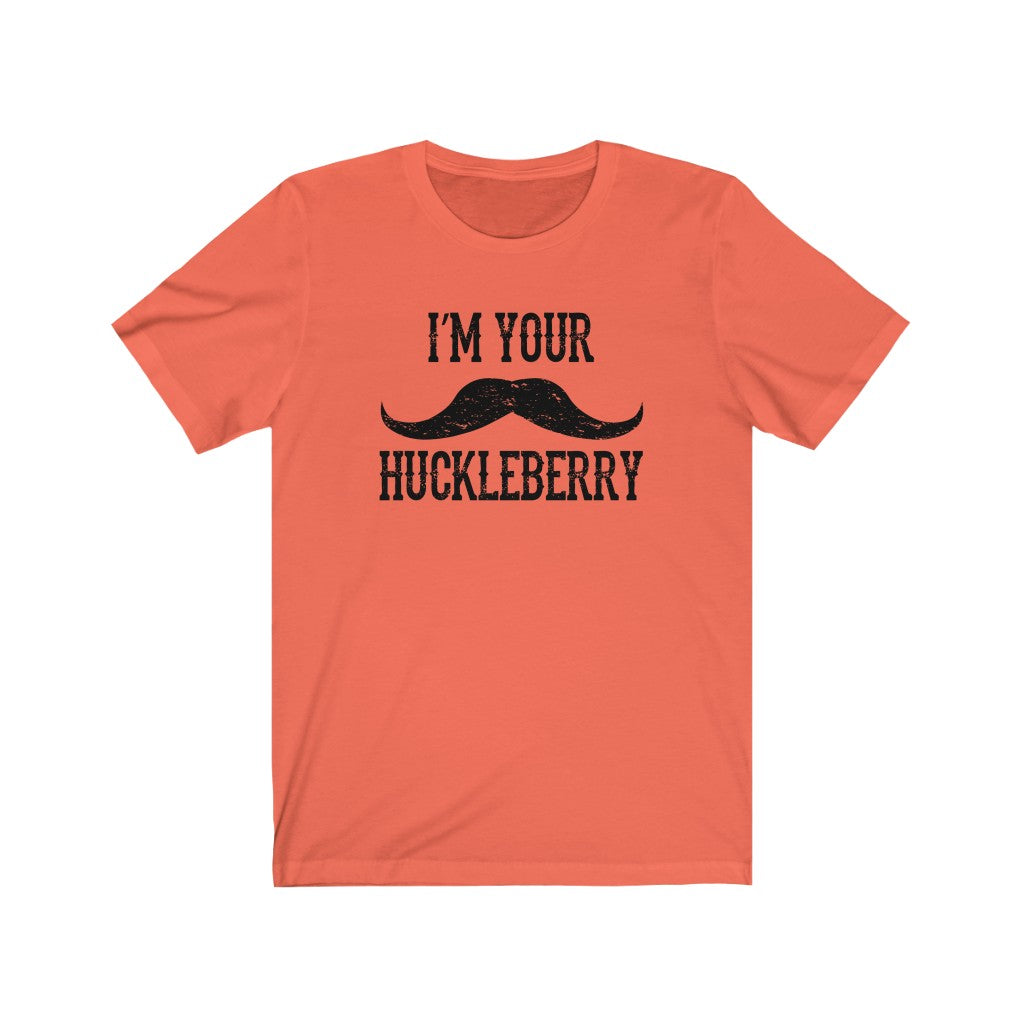I'm your Huckleberry