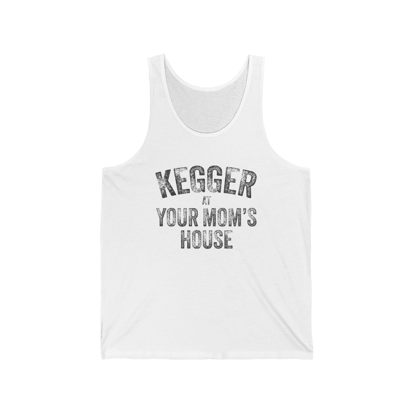 Kegger at Your Mom's House (pre-distressed) - Unisex Jersey Tank