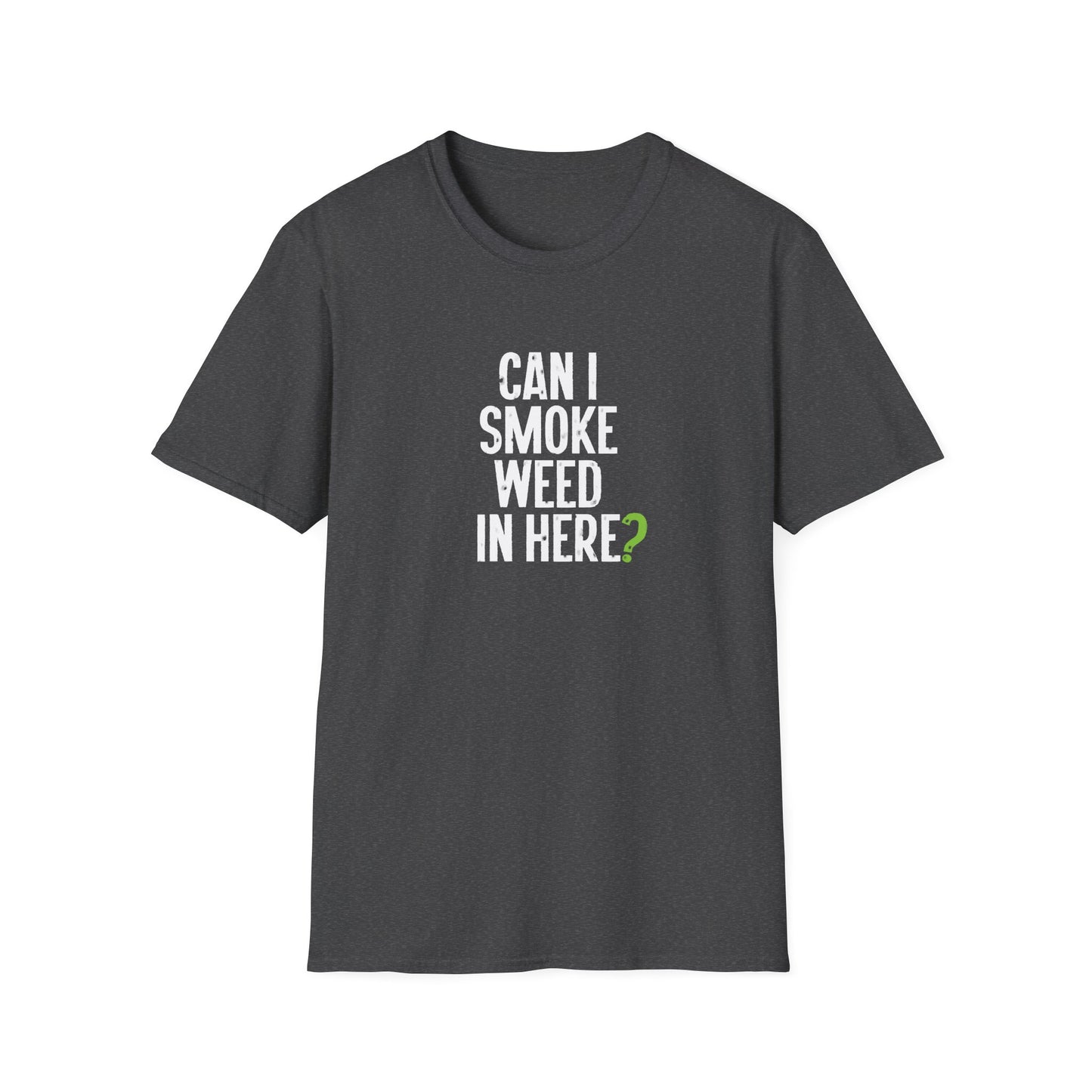 Can I Smoke Weed in Here? - T-Shirt