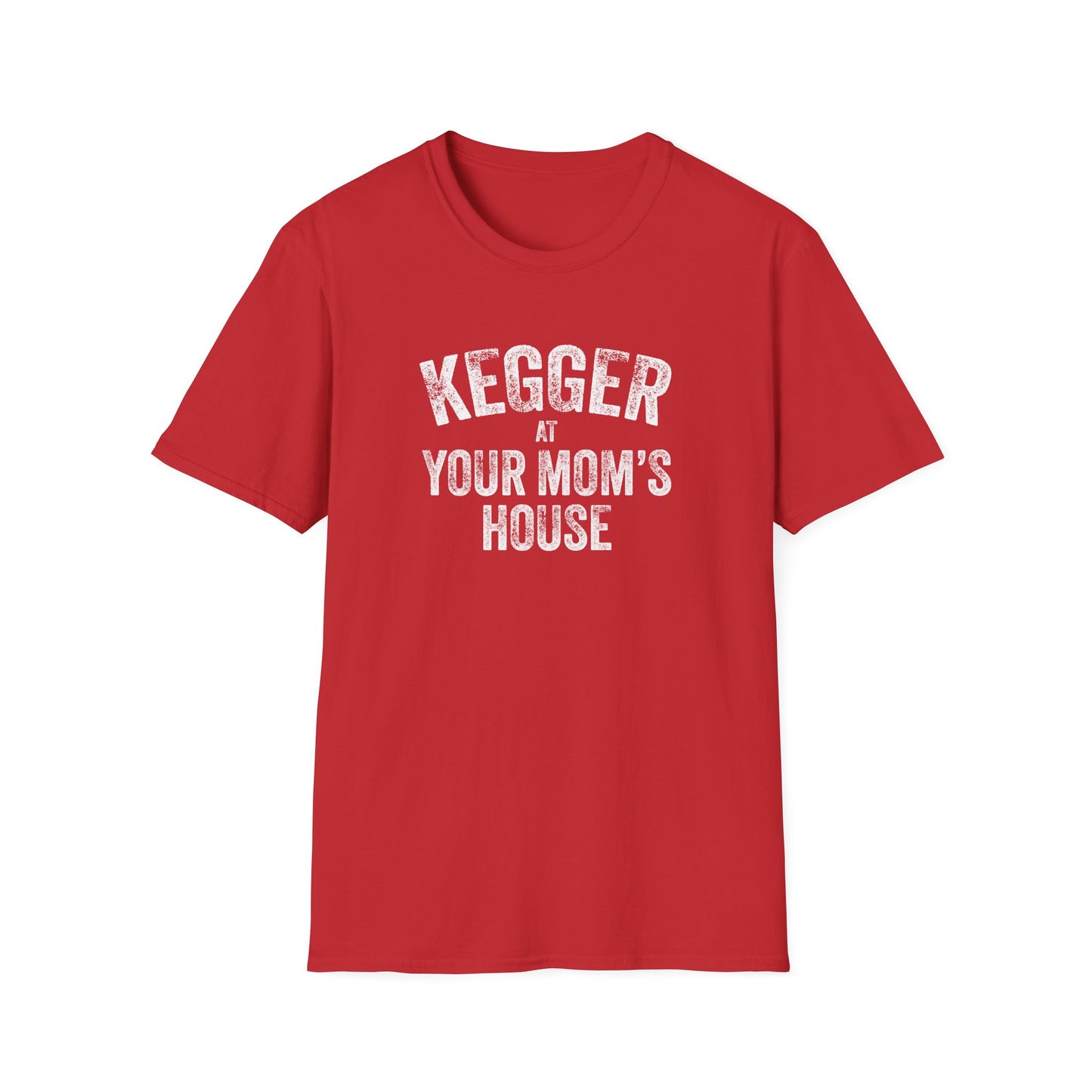 Kegger at your Mom's House (pre-distressed) - T-shirt