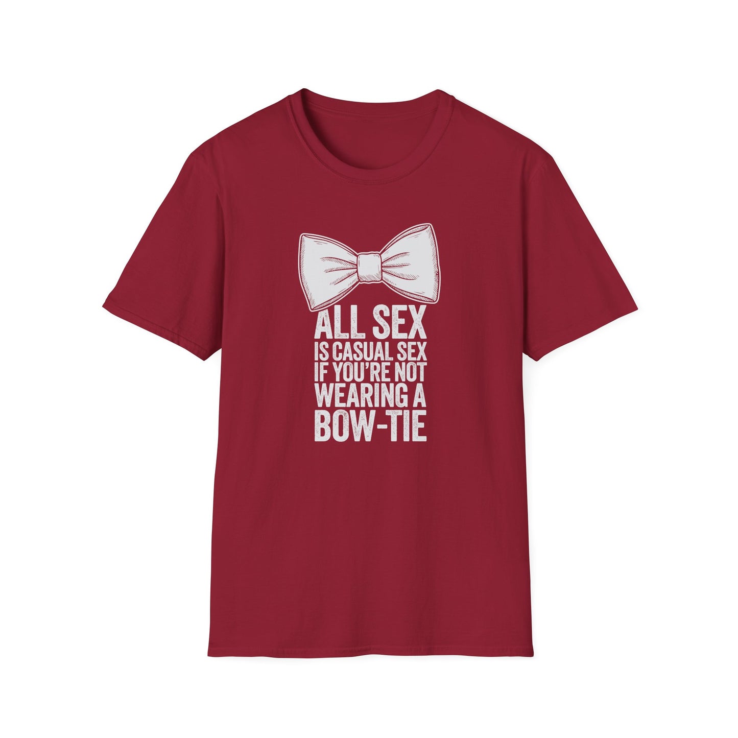 All Sex is Casual Sex if you’re not wearing a Bow-Tie - T-Shirt