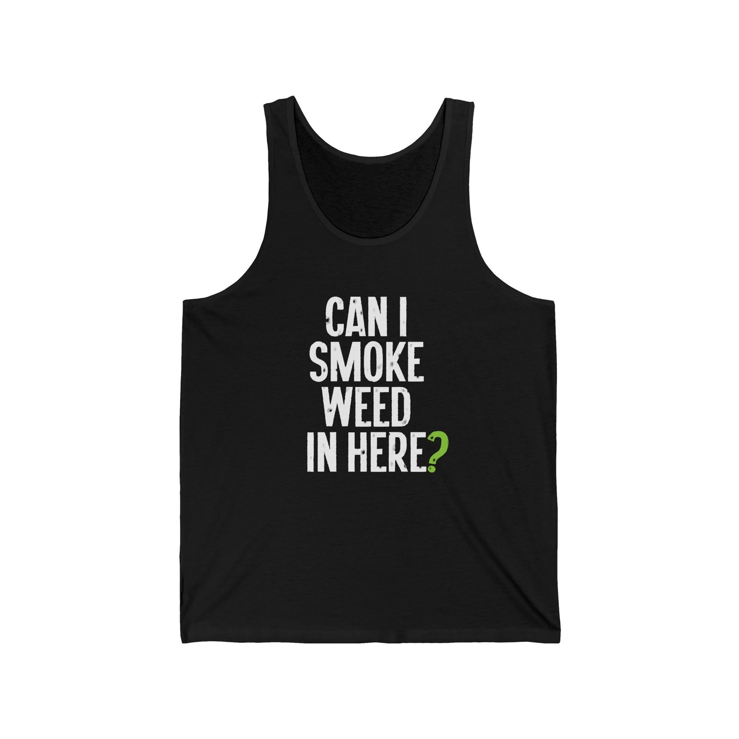 Can I Smoke Weed In Here? - Unisex Jersey Tank