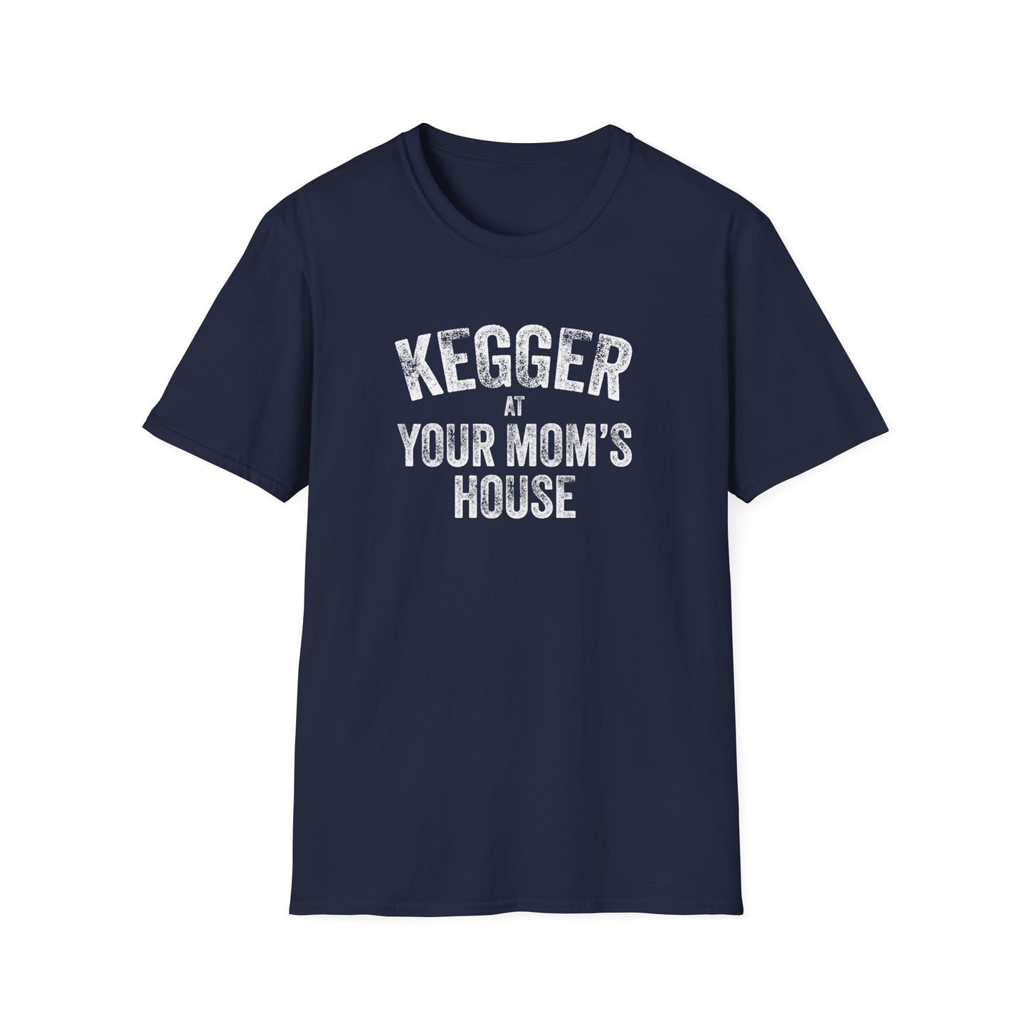 Kegger at your Mom's House (pre-distressed) - T-shirt