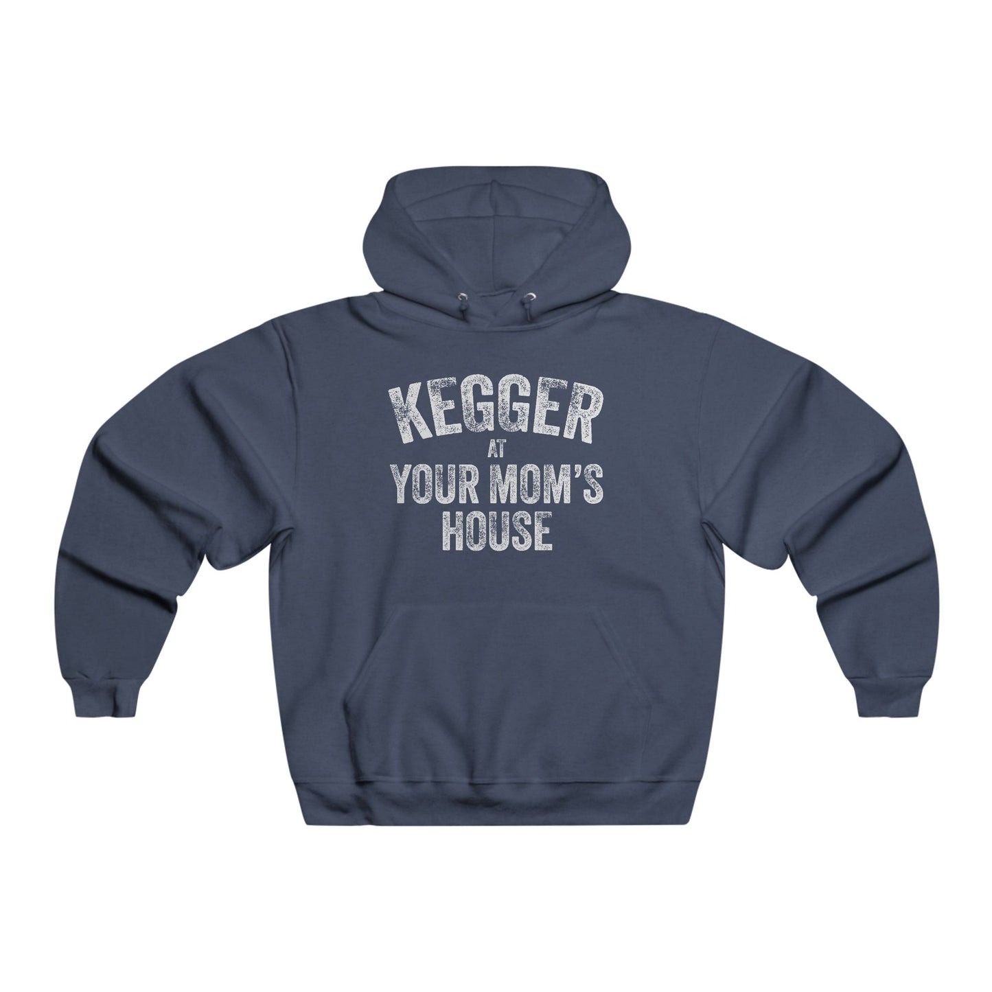 Kegger at Your Mom's House (pre-distressed) - Hooded Sweatshirt