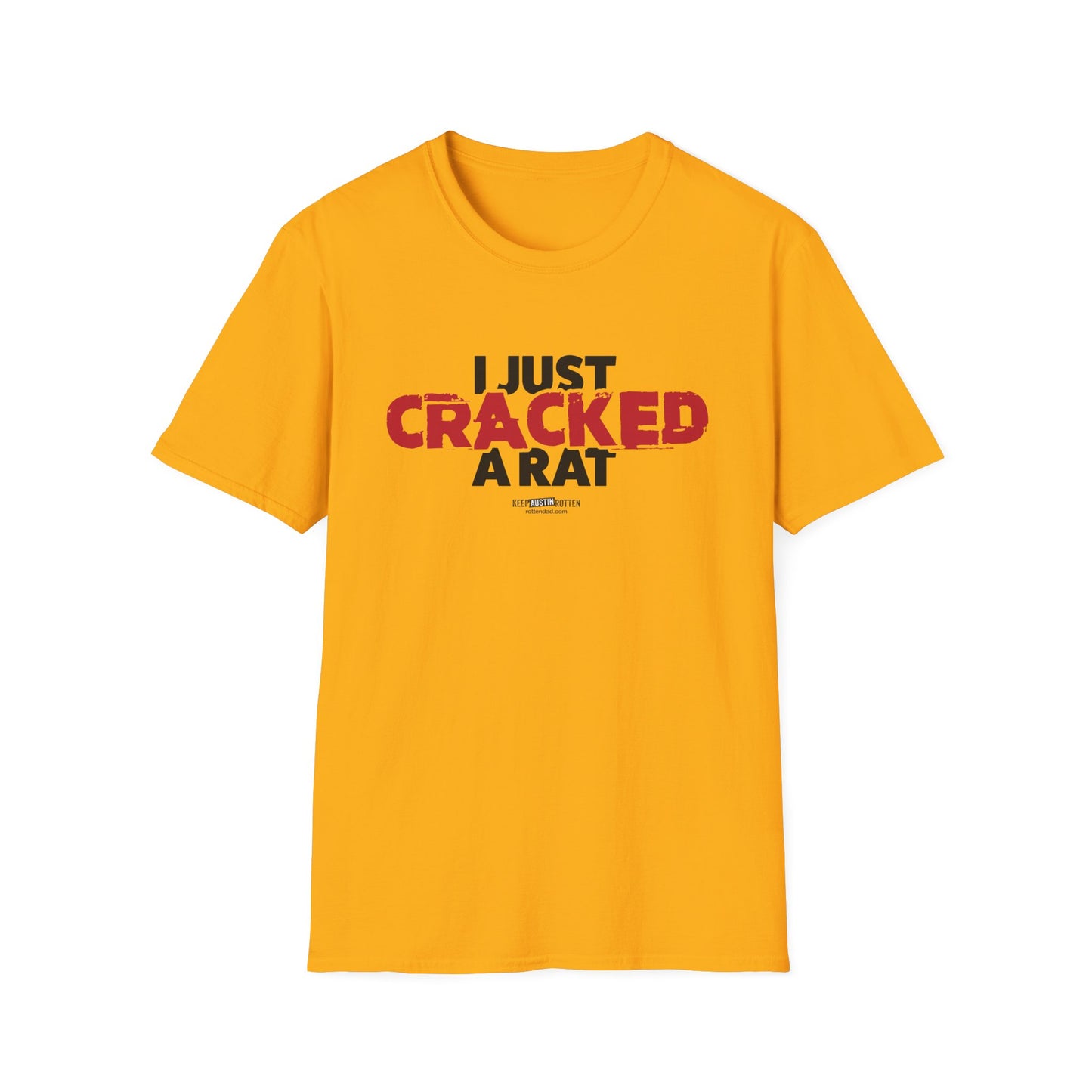 I Just Cracked A Rat - Austin Edition - T-shirt