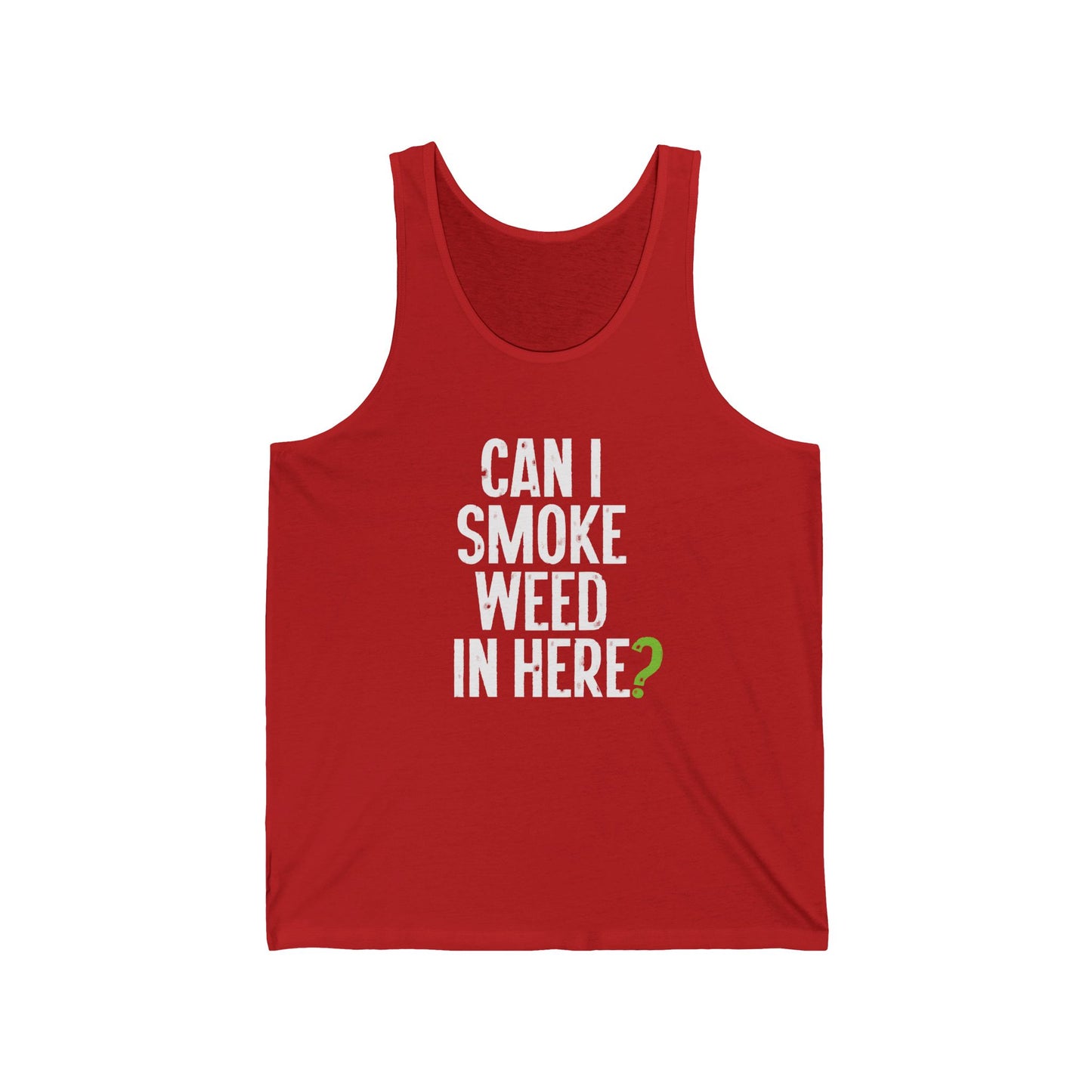 Can I Smoke Weed In Here? - Unisex Jersey Tank