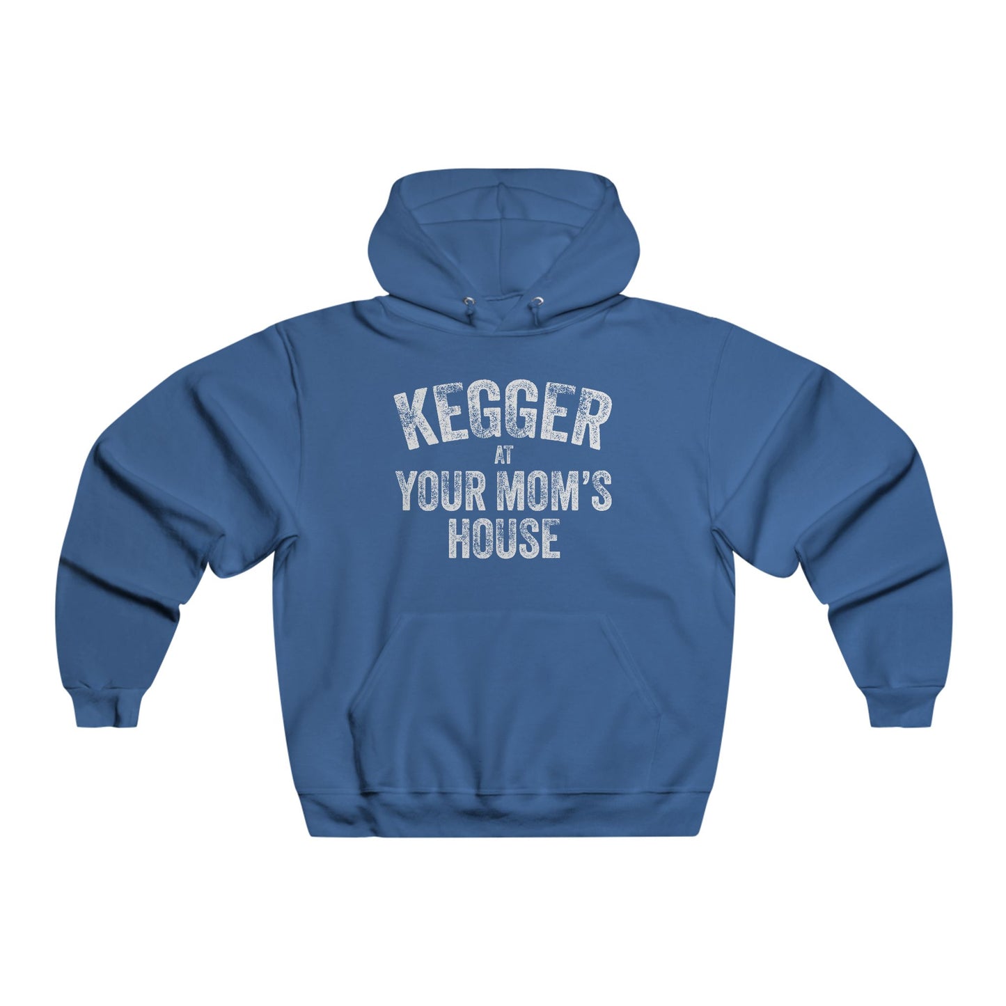 Kegger at Your Mom's House (pre-distressed) - Hooded Sweatshirt